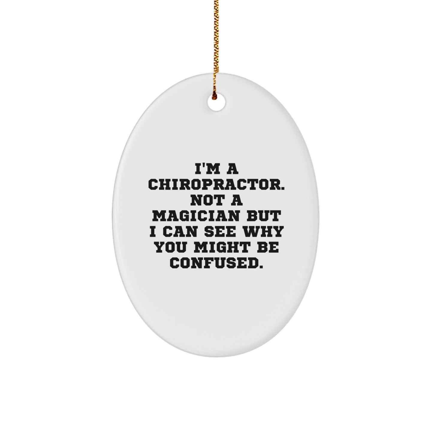 Chiropractor Gifts, Funny Quote Oval Ornament, Gifts from Men to Chiropractors, Christmas Unique Gifts - Image 1
