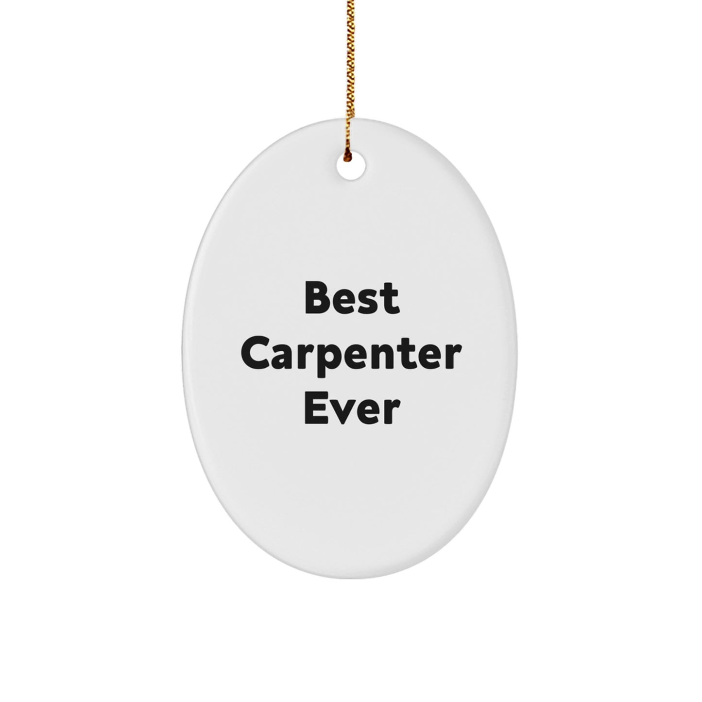 Best Carpenter Ever Oval Ornament Gifts from Friends or Family, Funny Quote for Christmas - Image 1