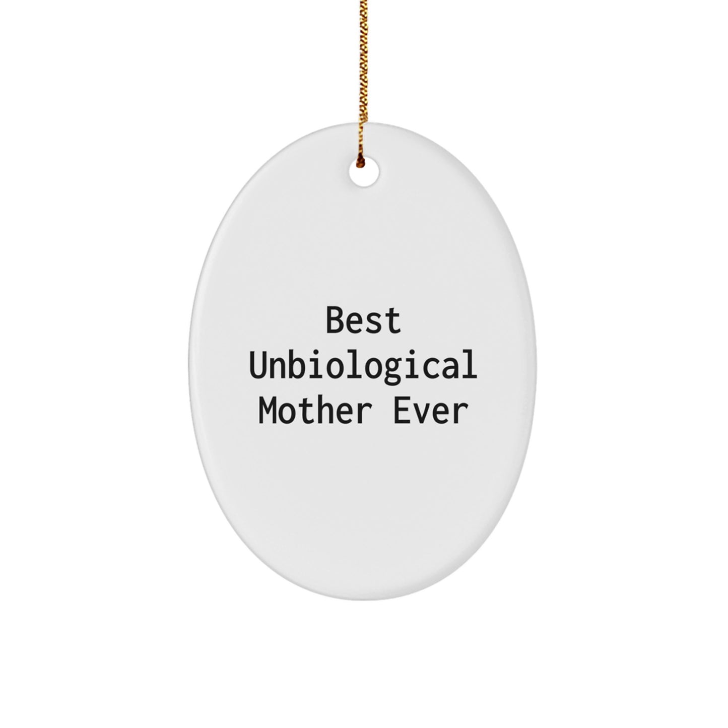 Best Unbiological Mother Ever Oval Ornament Gifts from Friends to Unbiological Mother, Funny Quotes, Oval Shaped Christmas Decoration - Image 1