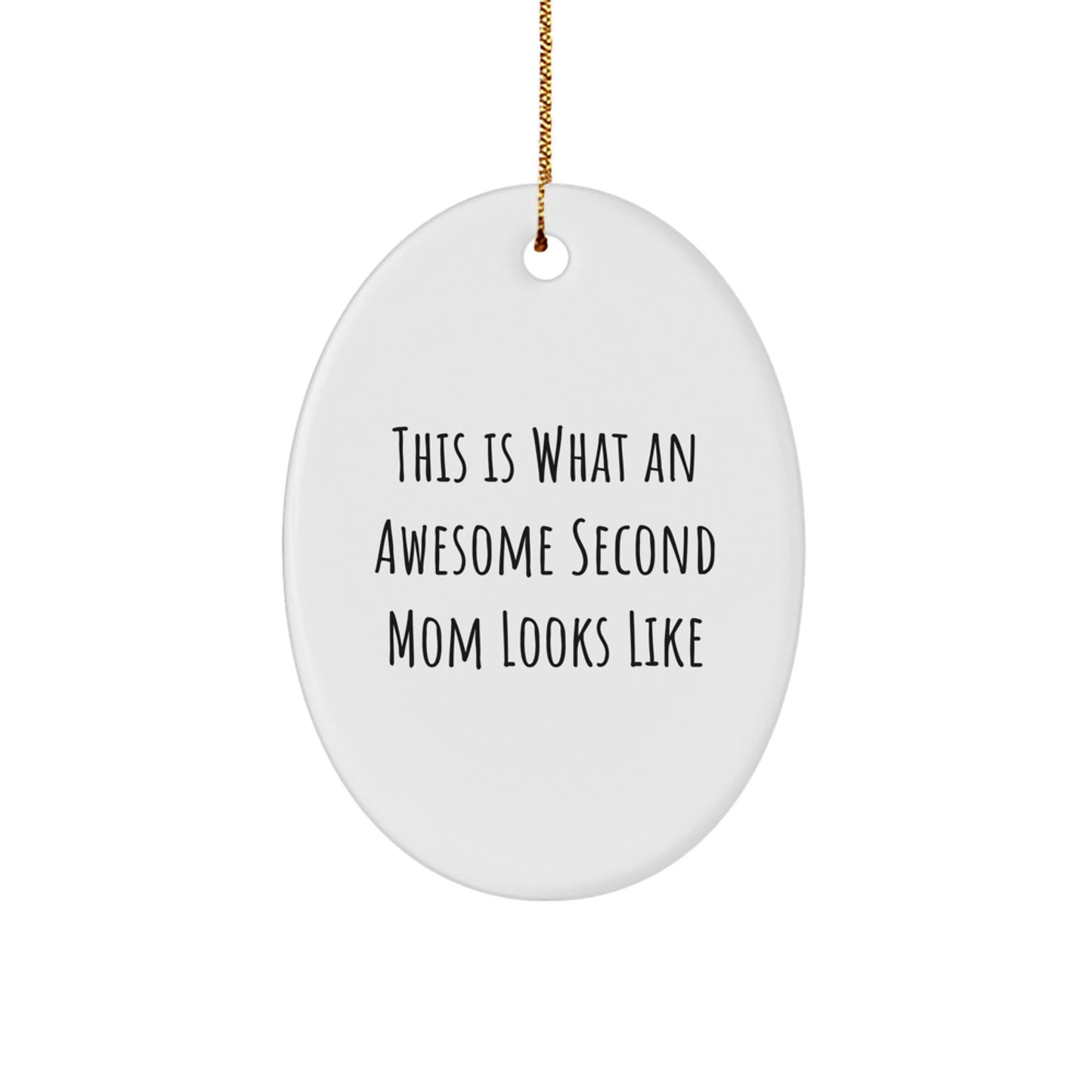 Second Mom Gifts: Funny Oval Ornament 'This Is What An Awesome Second Mom Looks Like' for Christmas, Gifts from Family, Gifts for Second Mom - Image 1