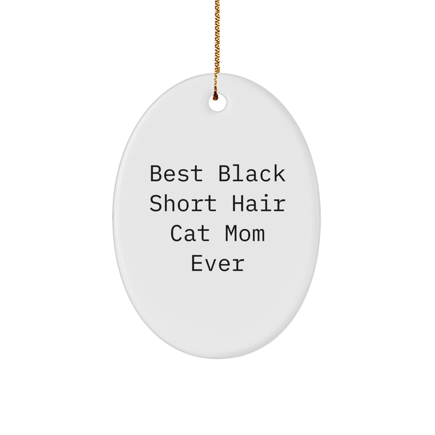 Black Short Hair Cat Mom Gifts from Friends for Best Black Short Hair Cat Mom Ever Christmas Unique Oval Ornament - Image 1