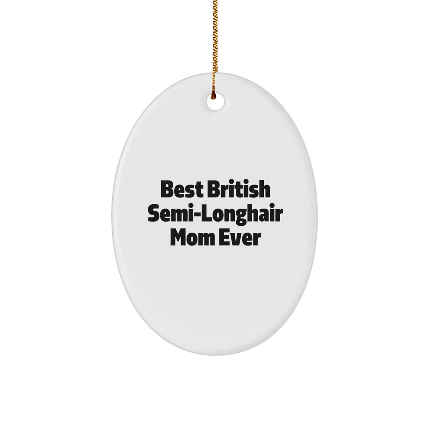British Semi-Longhair Cat Lovers' Oval Ornament, 'Best British Semi-Longhair Mom Ever' Quote, Gifts from Family, for British Semi-Longhair Cat, Christmas Unique - Image 1