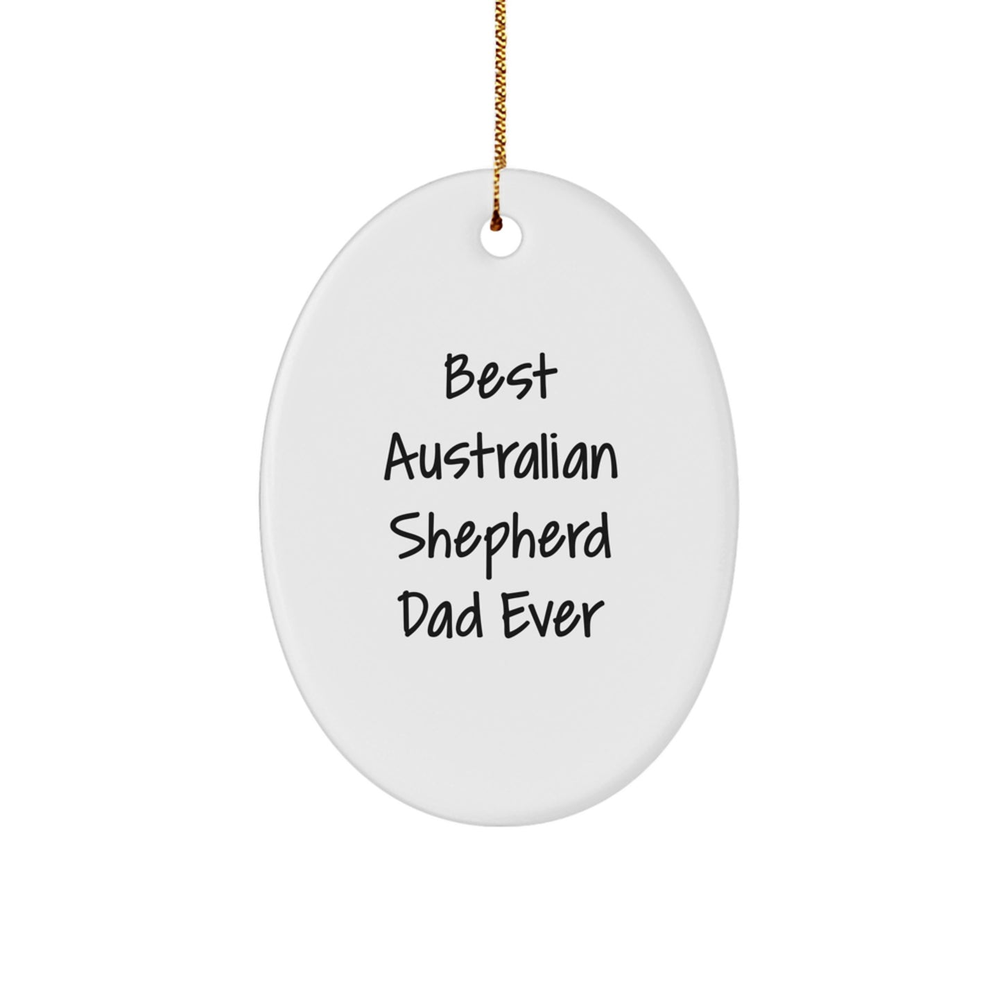 Australian Shepherd Dog Lover's Best Dad Ever Oval Ornament, Funny Quote, Gifts from Men for Australian Shepherd Dog Dad, Christmas Unique Gifts - Image 1