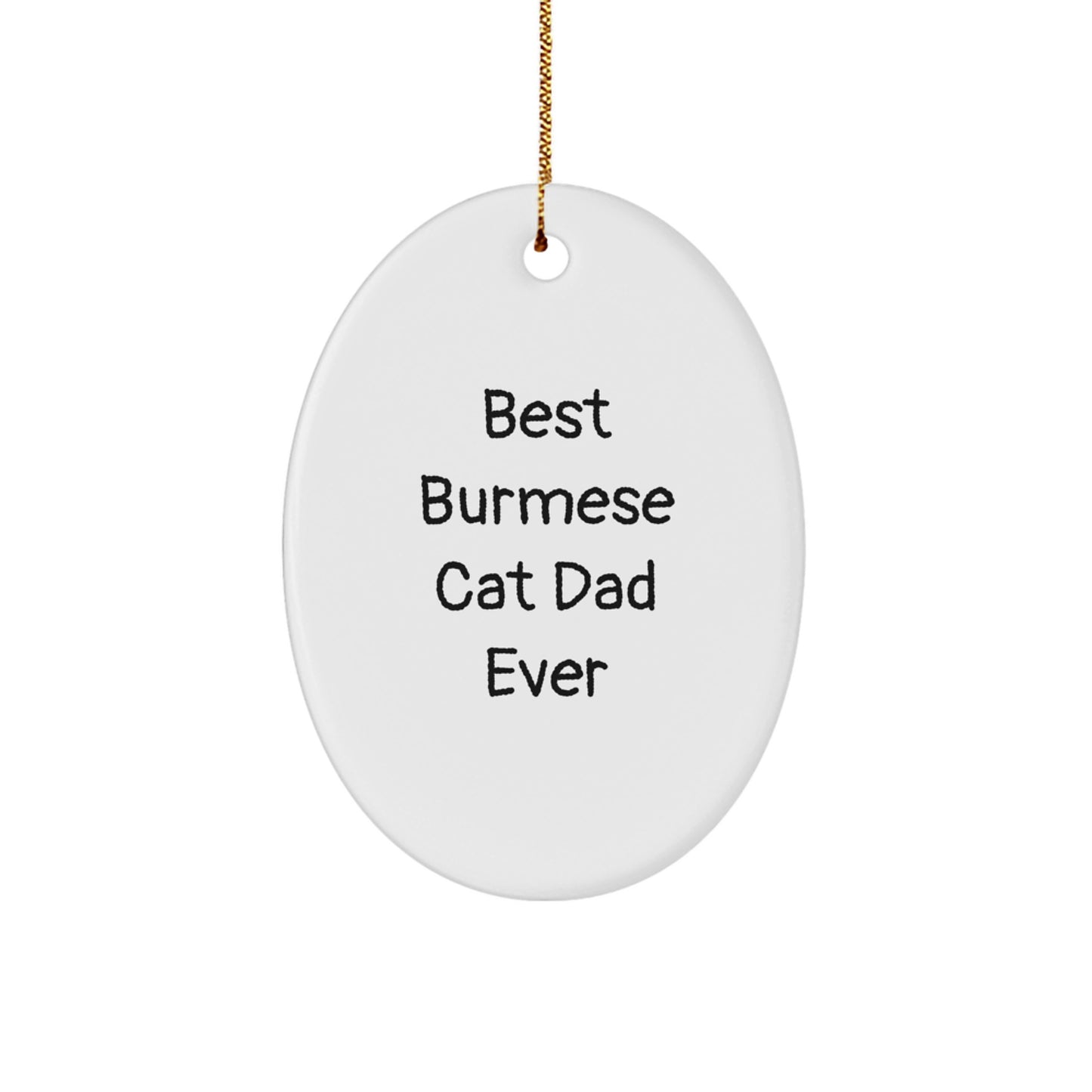 Best Burmese Cat Dad Ever, Funny Quote Oval Ornament, Gifts from Men to Friends for Christmas - Image 1