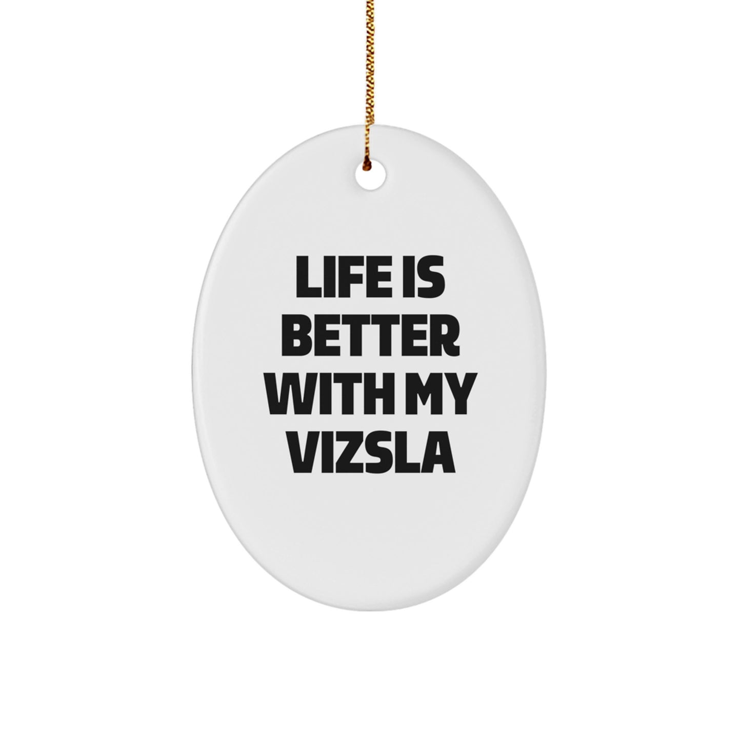 Vizsla Dog Lovers Funny Gift Ideas Oval Ornament, 'Life Is Better With My Vizsla' Quote, Gifts from Mom to Vizsla Dog Owners, Unique Christmas Ornament - Image 1