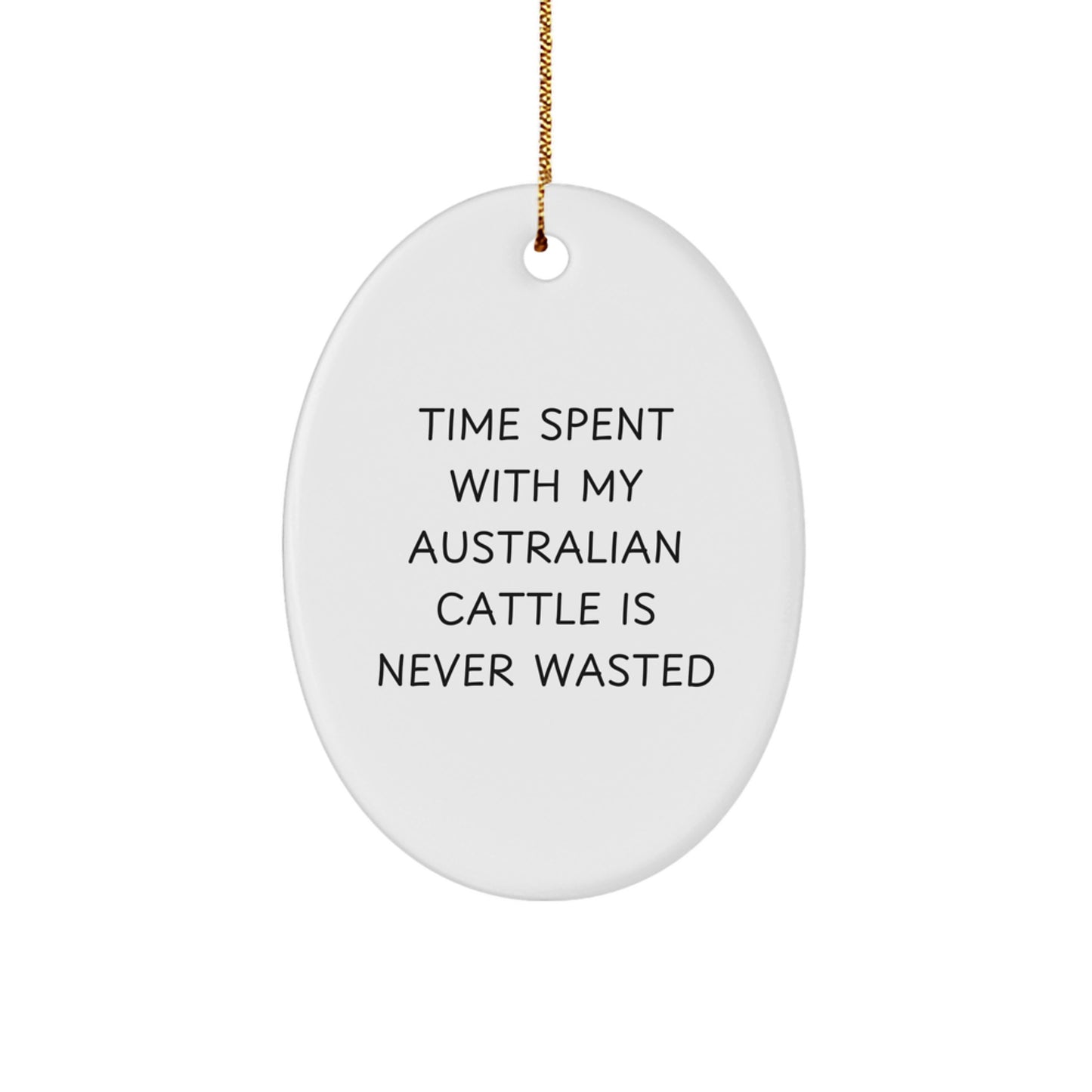 Australian Cattle Dog Lovers Gifts - Funny Oval Ornament, Time Spent Is Never Wasted, Christmas Unique Gifts from Friends and Family - Image 1