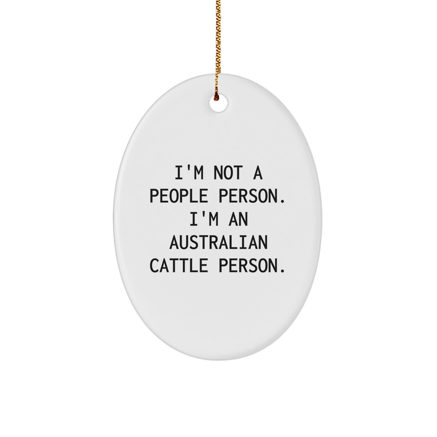 Australian Cattle Dog Lover's Gift - Funny Oval Ornament for Friends, Family, or Coworkers - 'I'm Not A People Person. I'm An Australian Cattle Person.' Christmas Unique Gifts - Image 1