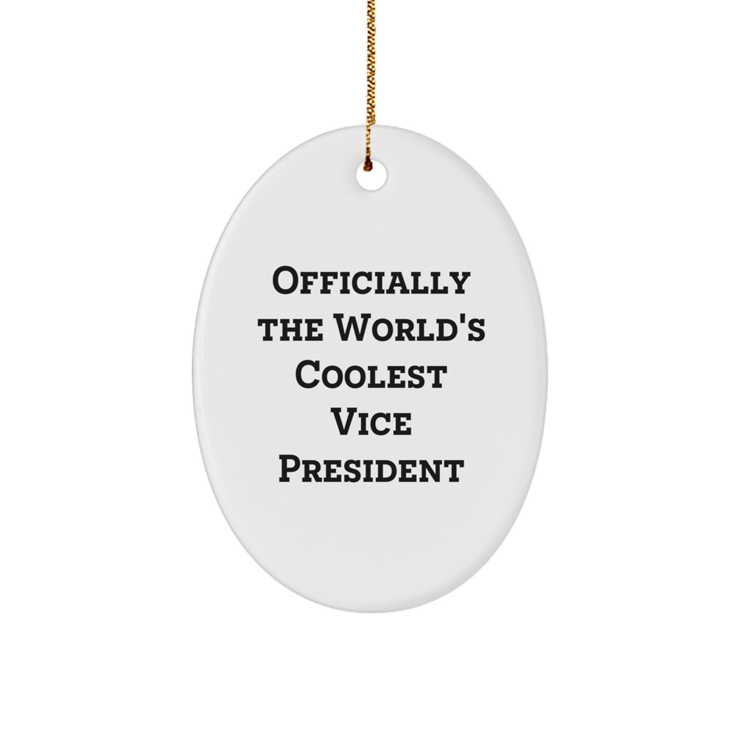 A Funny Vice President Oval Ornament for Christmas Unique Gifts from Friends and Family to the World's Coolest Vice President - Image 1