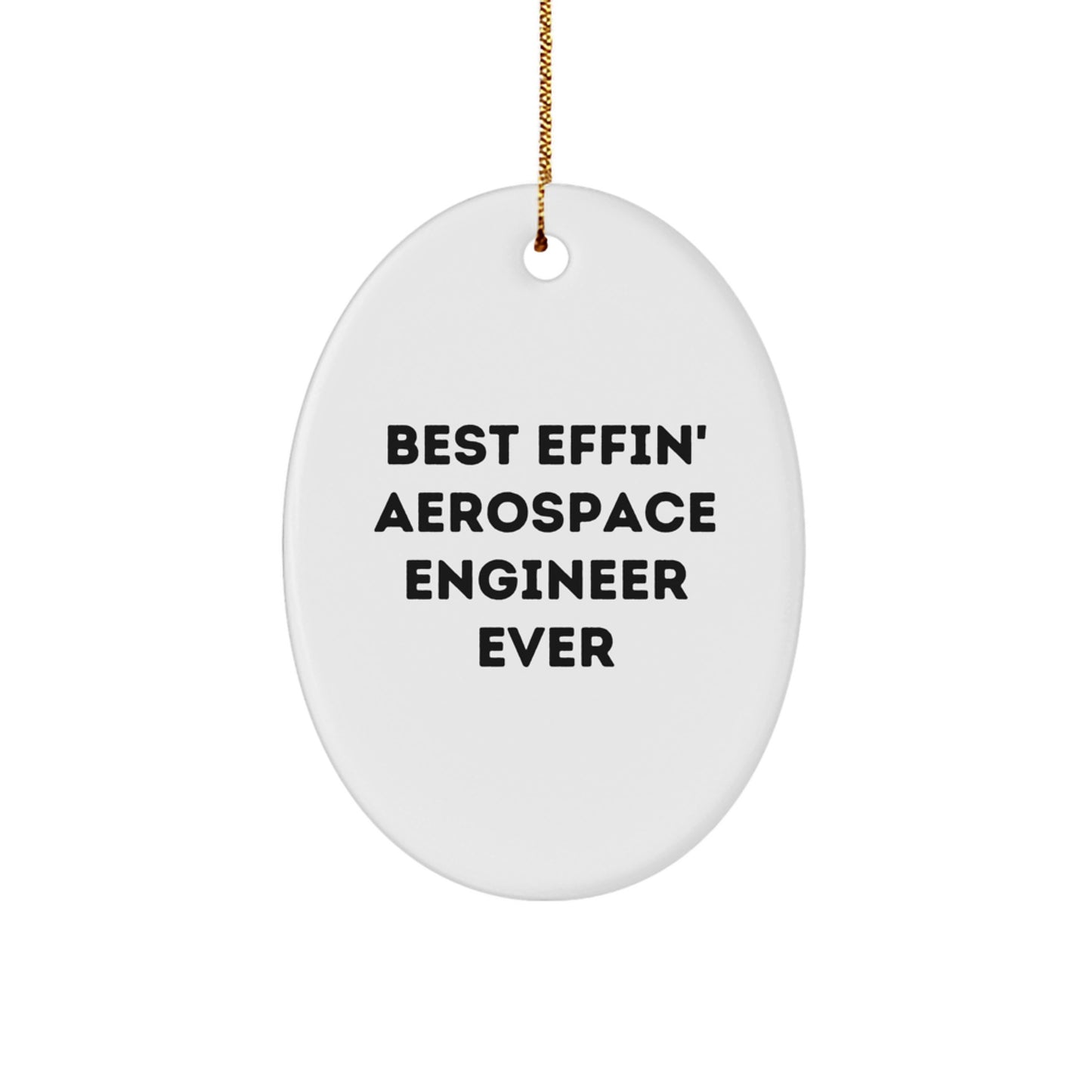 Aerospace Engineer Gifts - 'Best Effin' Oval Ornament, Funny Christmas Memorable Present for Friends, Family, or Coworkers - Image 1