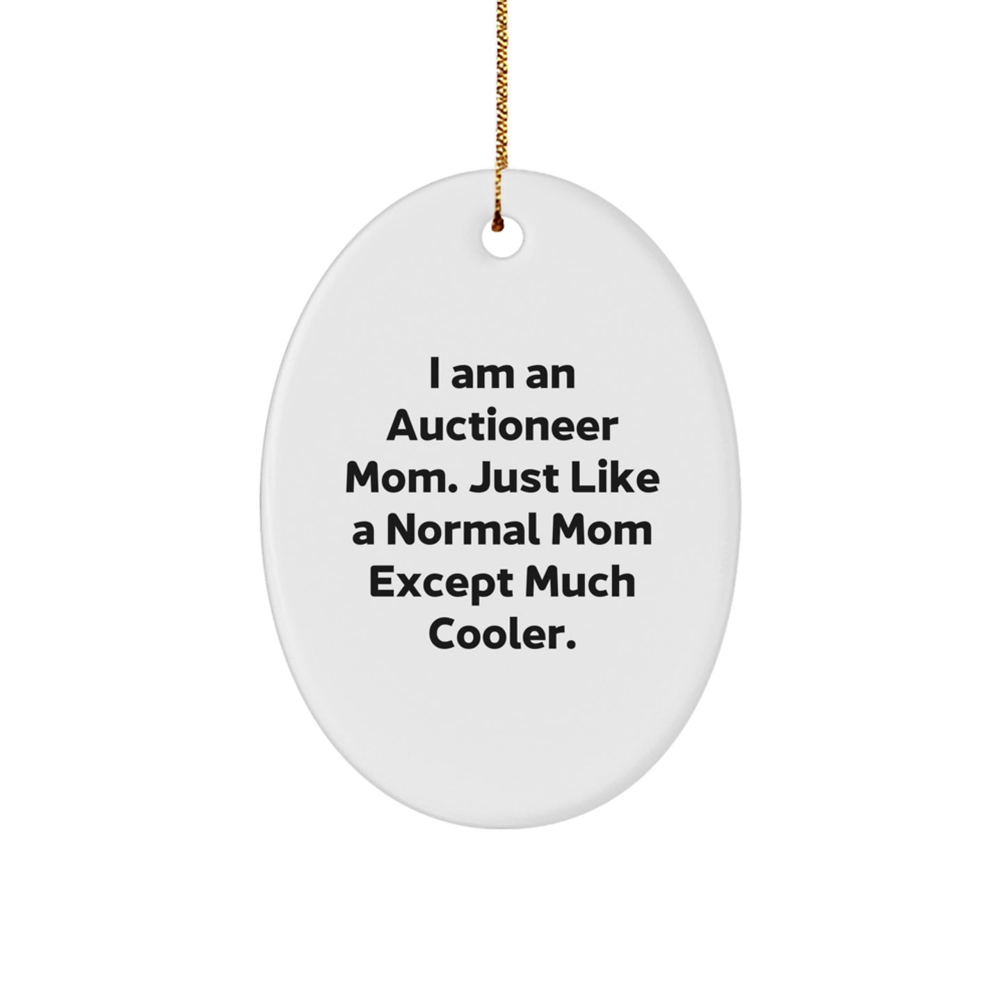 Auctioneer Mom Gifts, Oval Ornament, Funny Quote, Christmas Unique Gifts, Gifts from Mom to Auctioneer, Oval Shaped Ornament - Image 1