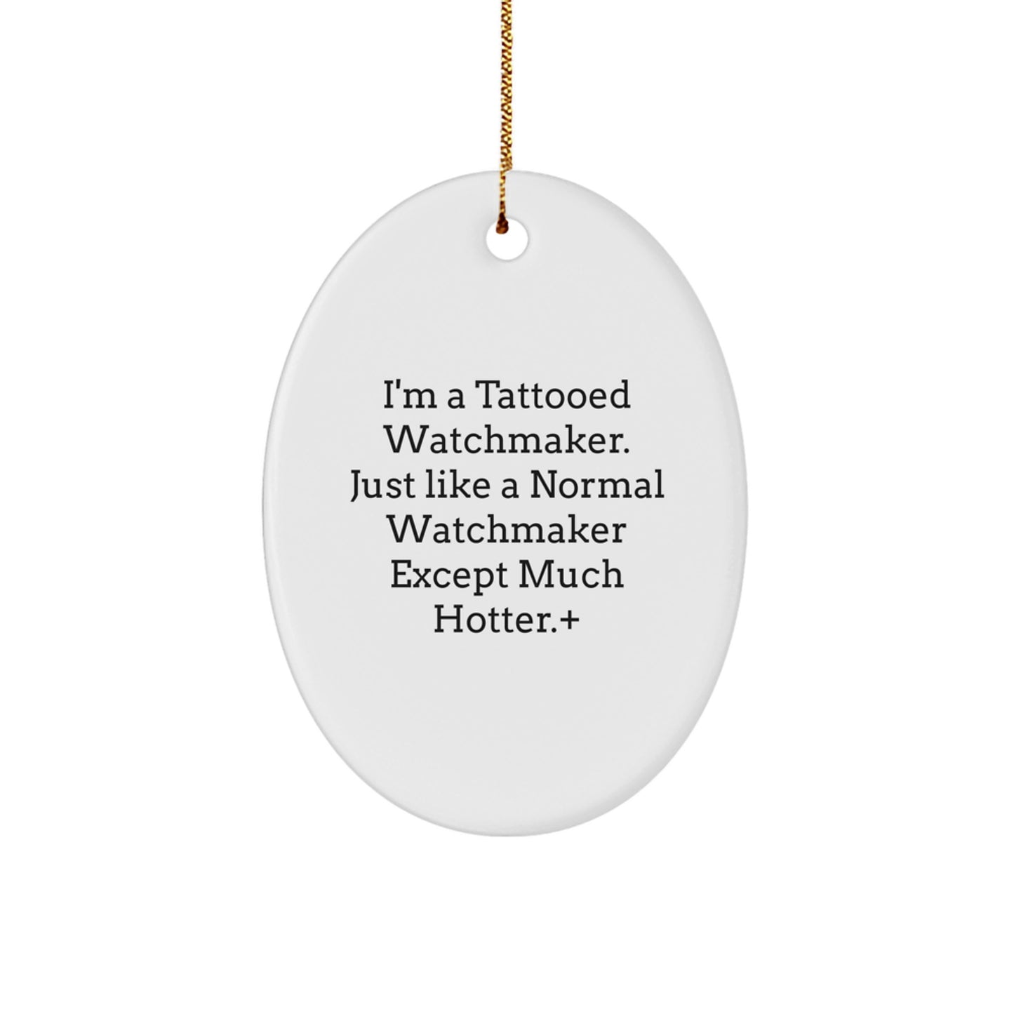 'Tattooed Watchmaker' Oval Ornament, Funny Christmas Unique Gifts from Men to Watchmaker, Unique Watchmaker Decor for Watchmaker, Oval Shaped White Ornament - Image 1