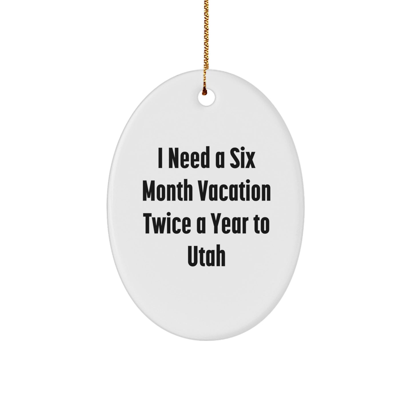 Utah Vacation Dreams Oval Ornament, Funny Quote Gift for Utah Enthusiasts, Christmas Unique Gifts from Friends to Family - Image 1