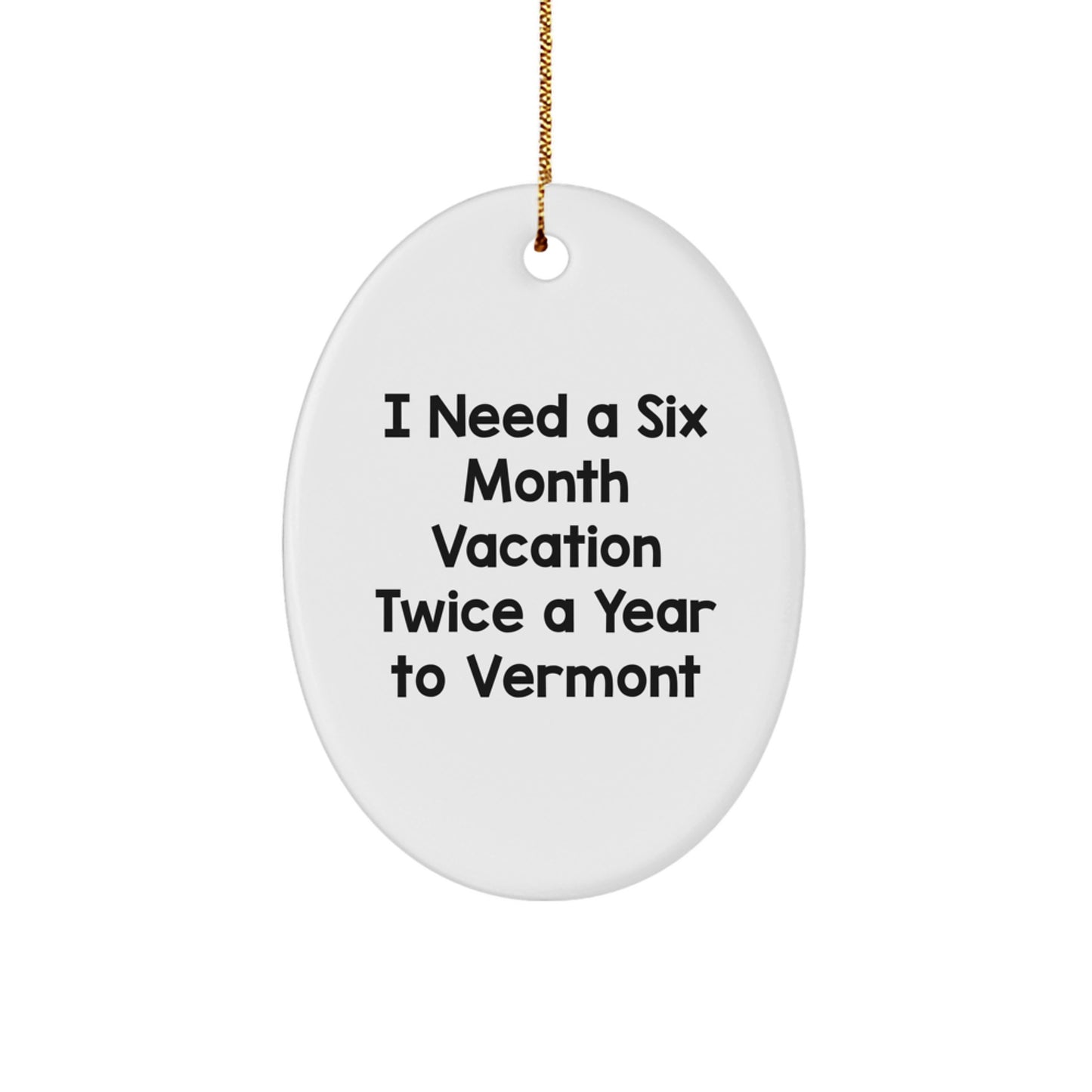 Vermont Oval Ornament, Funny Quote for Christmas Unique Gifts from Friends to Family - Image 1