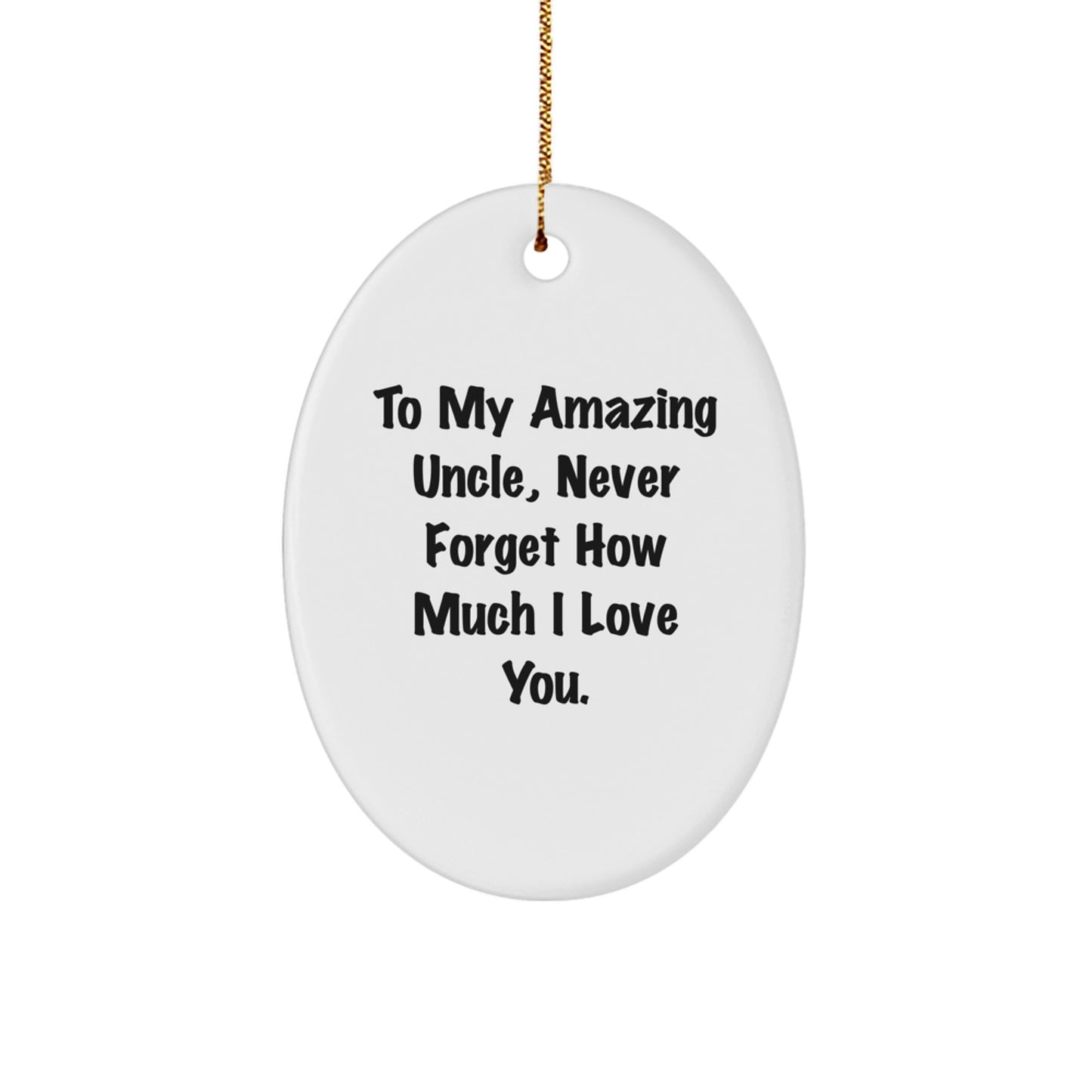 To My Amazing Uncle Gifts, Oval Ornament with Quote, Christmas Unique Gifts from Family to Uncle, Gifts for Uncle - Image 1