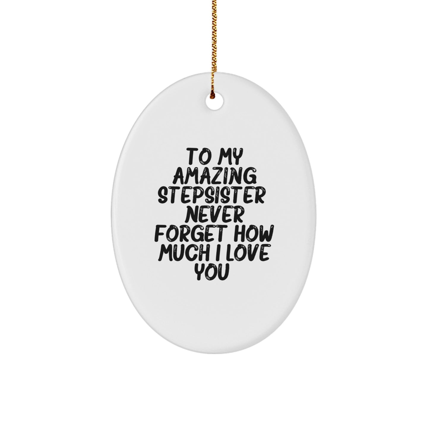 To My Amazing Stepsister Gifts from Family - Oval Ornament for Christmas - Image 1