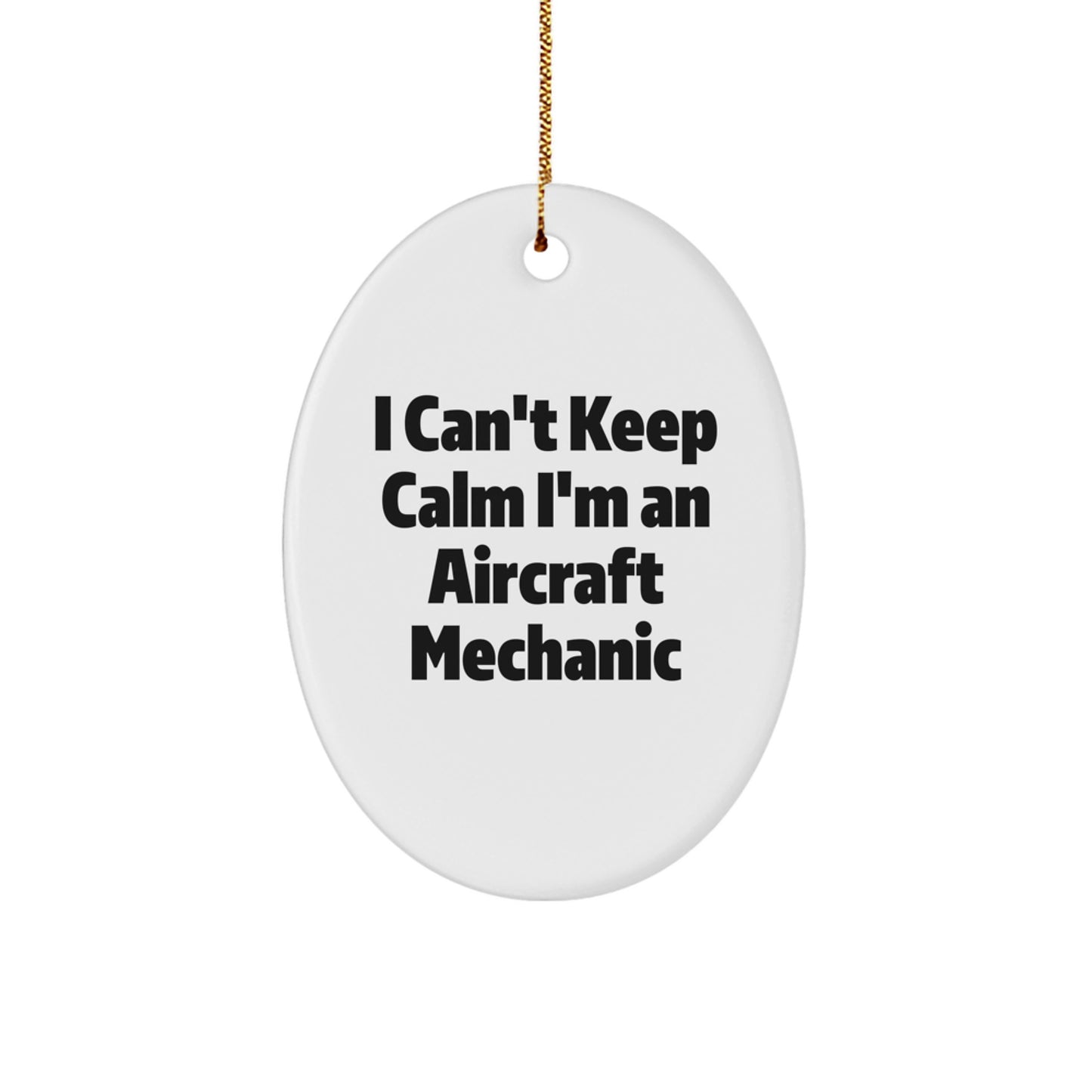 Aircraft Mechanic Gifts from Family, Friends, or Coworkers - I Can't Keep Calm I'm An Aircraft Mechanic Oval Ornament for Christmas - Image 1
