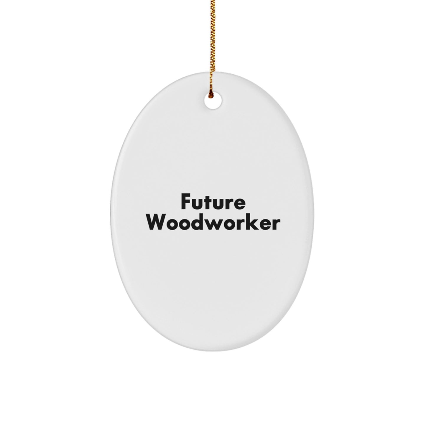 Woodworker Gifts from Future Woodworker - Funny Oval Ornament, Christmas Unique Gifts for Men, Women, Friends, and Family - Image 1