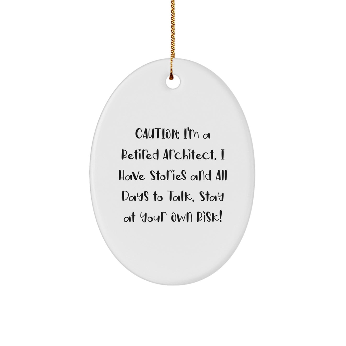 Architect Gifts from Friends - 'Caution: I'm A Retired Architect. I Have Stories And All Days To Talk. Stay At Your Own Risk!' Oval Ornament for Christmas Decor - For Men, Women, Family, Coworkers - Image 1