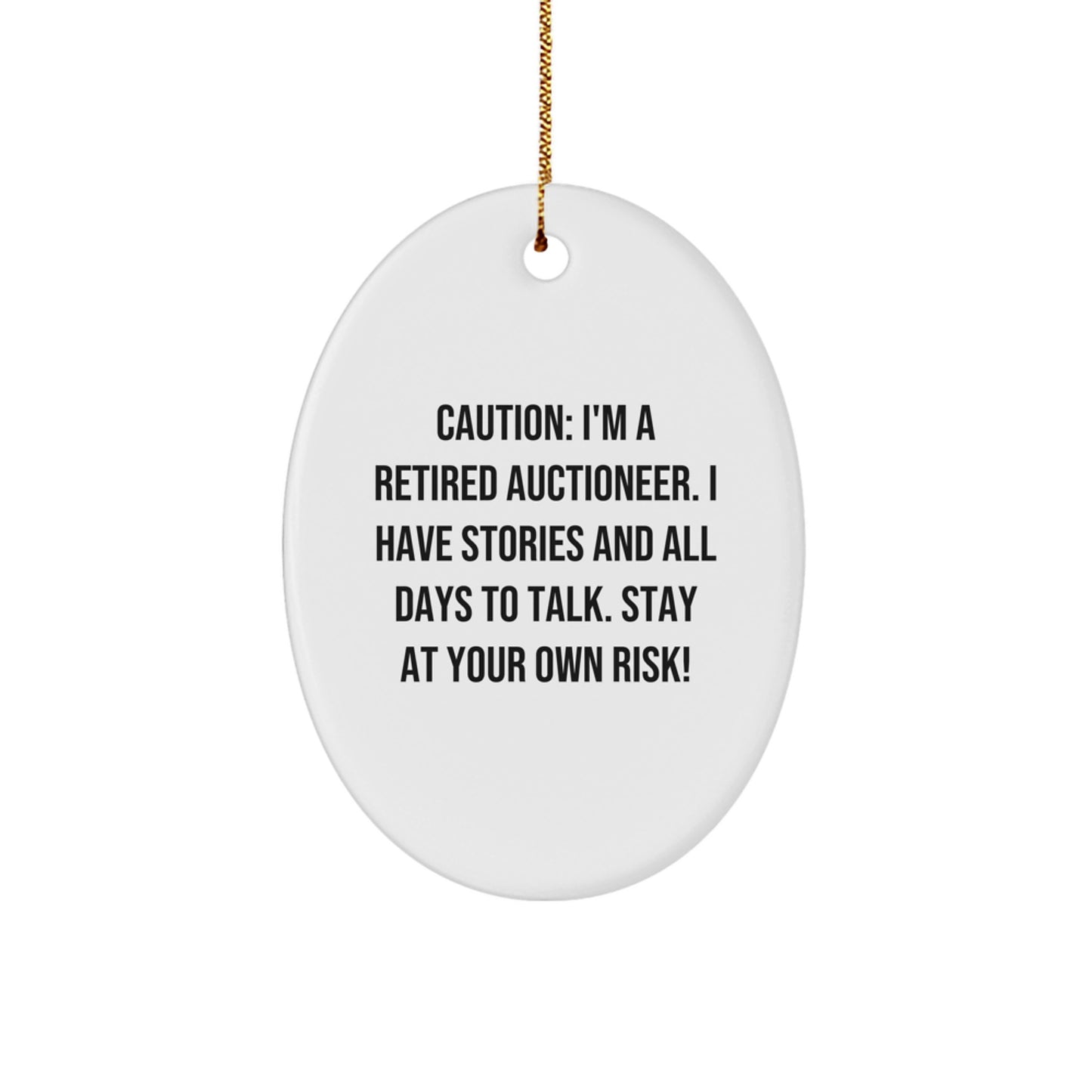 Auctioneer's Delight, Oval Ornament, Gifts from Friends, for Auctioneer's Christmas, 'Caution: I'm A Retired Auctioneer...' - Image 1