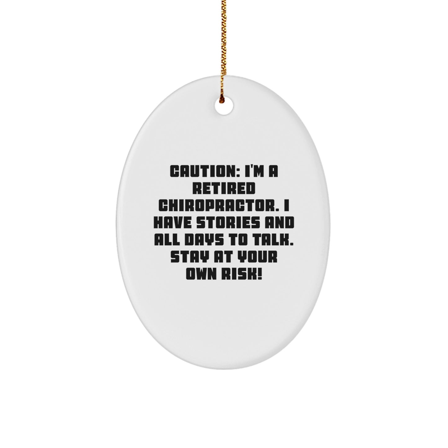 Chiropractor Gifts from Friends to Family - 'Caution: I'm A Retired Chiropractor...'- Oval Ornament for Christmas - Image 1