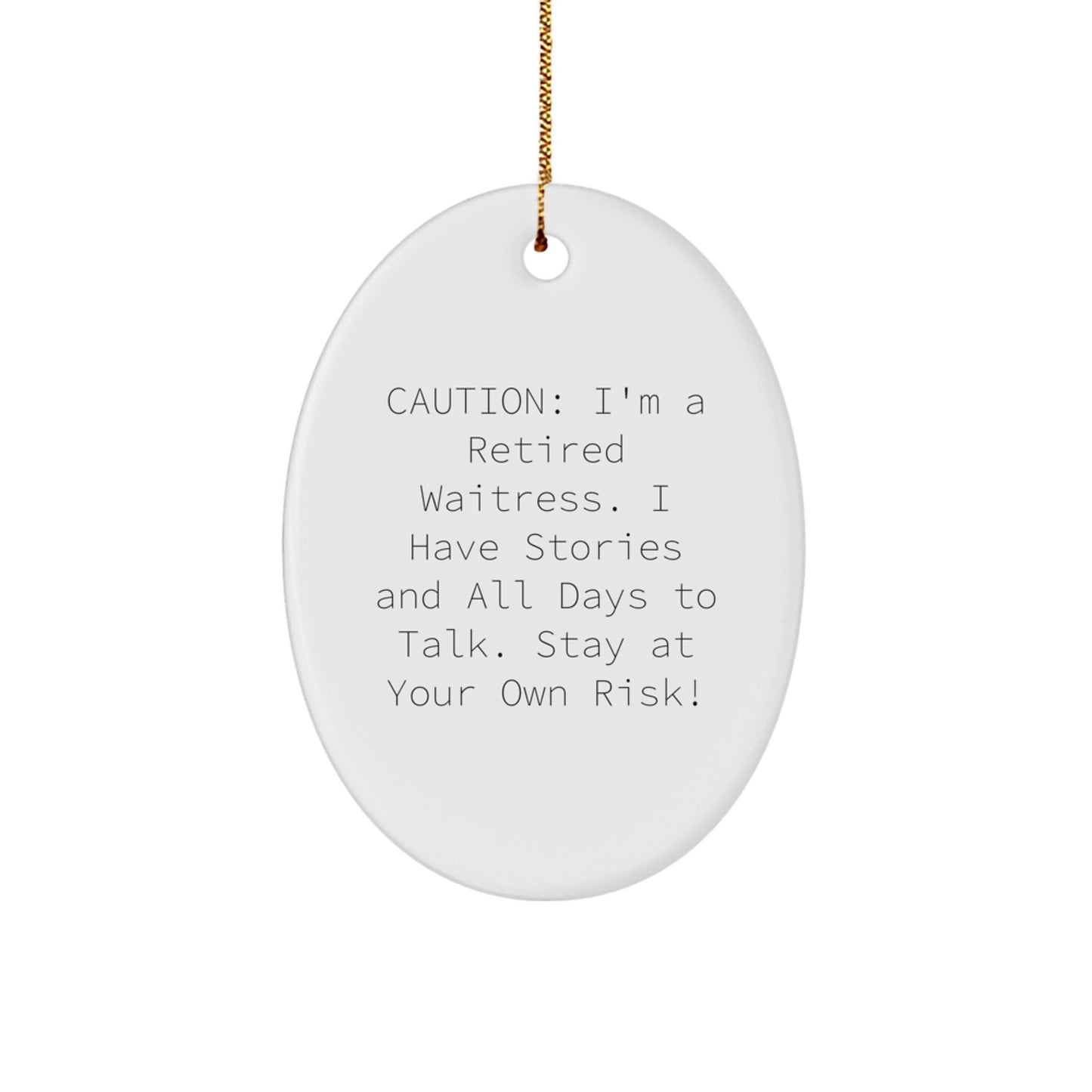 Waitress Gifts for Men or Women - Caution: I'm A Retired Waitress! Oval Ornament, Christmas Unique Finds from Friends, Family, or Coworkers - Image 1