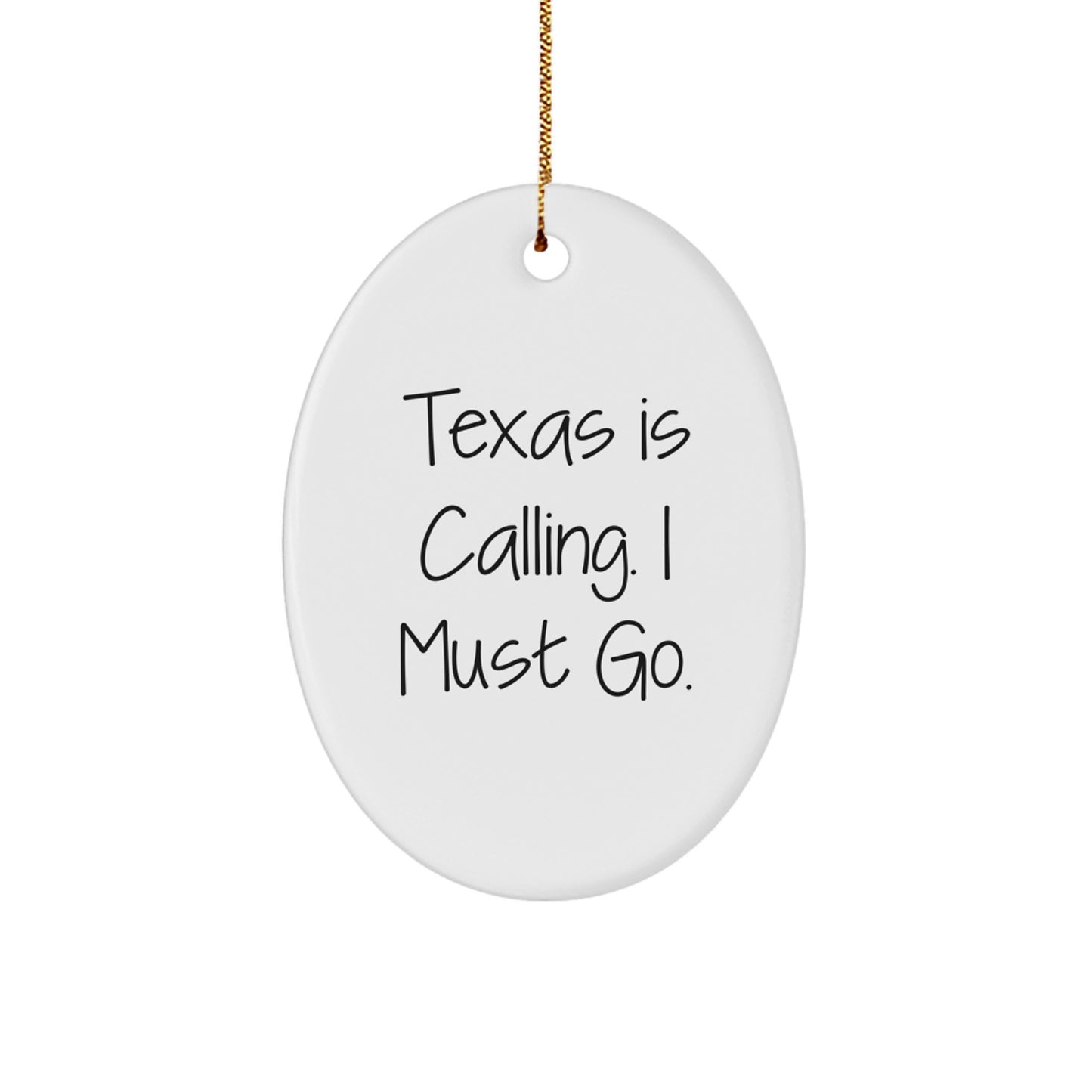 Texas Calling Gifts for Men from Family - Oval Ornament with Quote 'Texas Is Calling. I Must Go.' for Christmas Decor - Image 1
