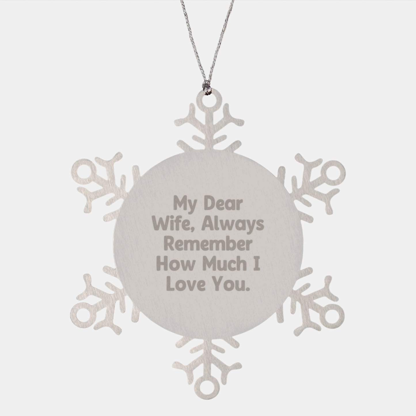 Wife Gifts from Men - Funny Snowflake Ornament, 'My Dear Wife, Always Remember How Much I Love You.', Christmas Unique Gifts for Her - Image 1