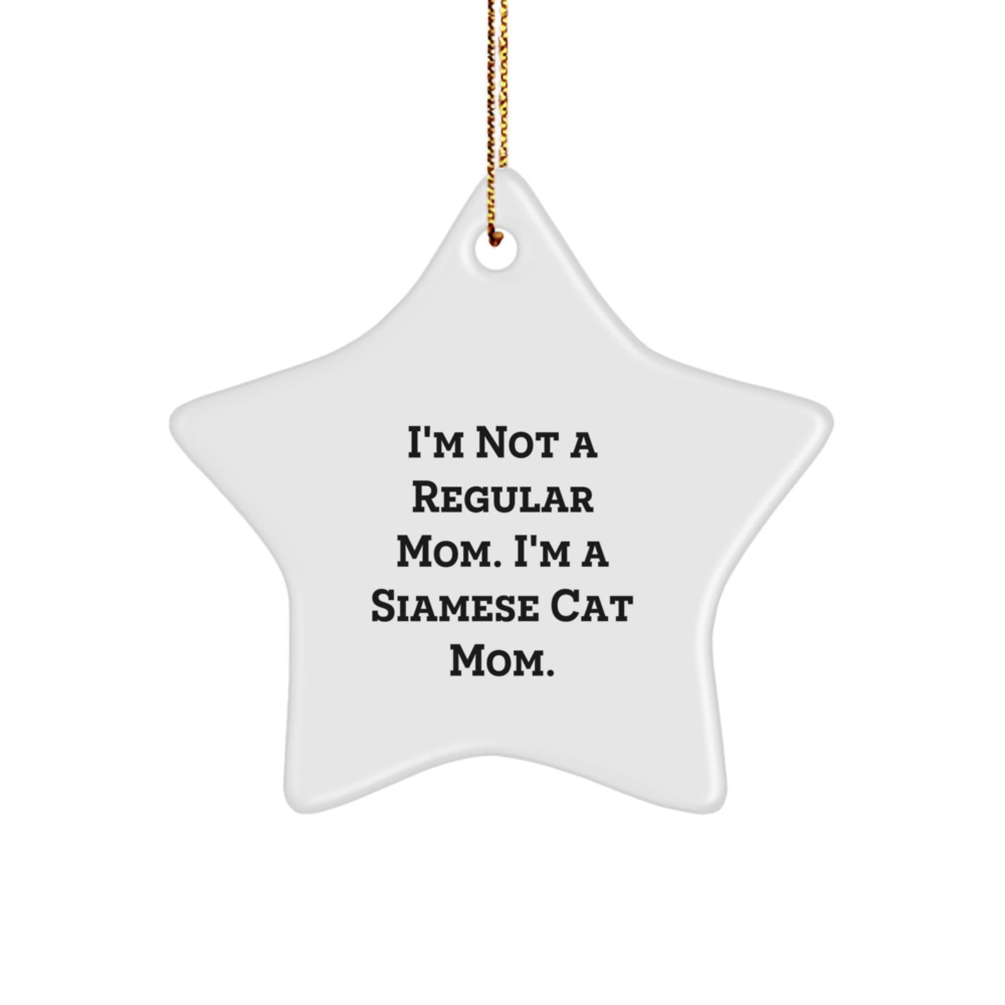 Siamese Cat Mom Star Ornament, Funny Gifts from Friends and Family, 'I'm Not A Regular Mom. I'm A Siamese Cat Mom.' Christmas Unique Gifts for Siamese Cat Enthusiasts - Image 1