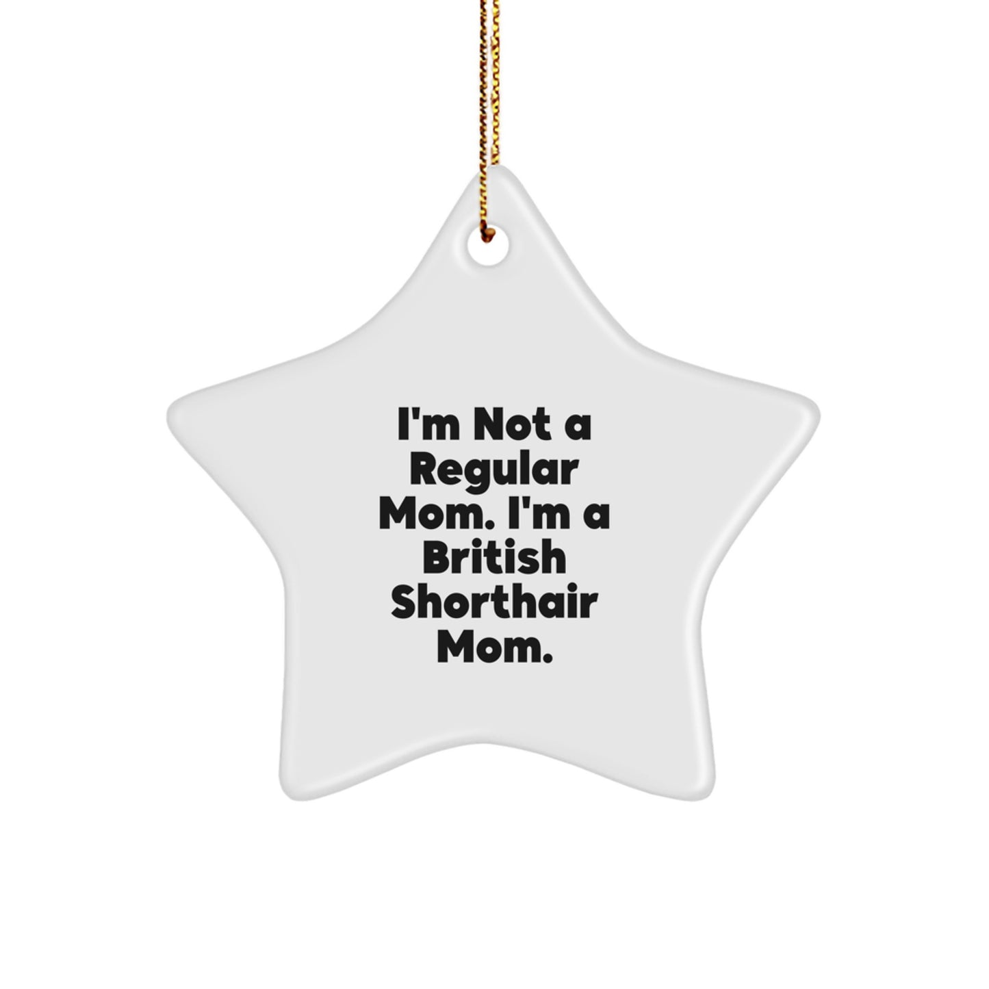 British Shorthair Cat Star Ornament, Funny Quote, Gifts from Mom, Christmas Unique Gifts for British Shorthair Cat Lovers - Image 1