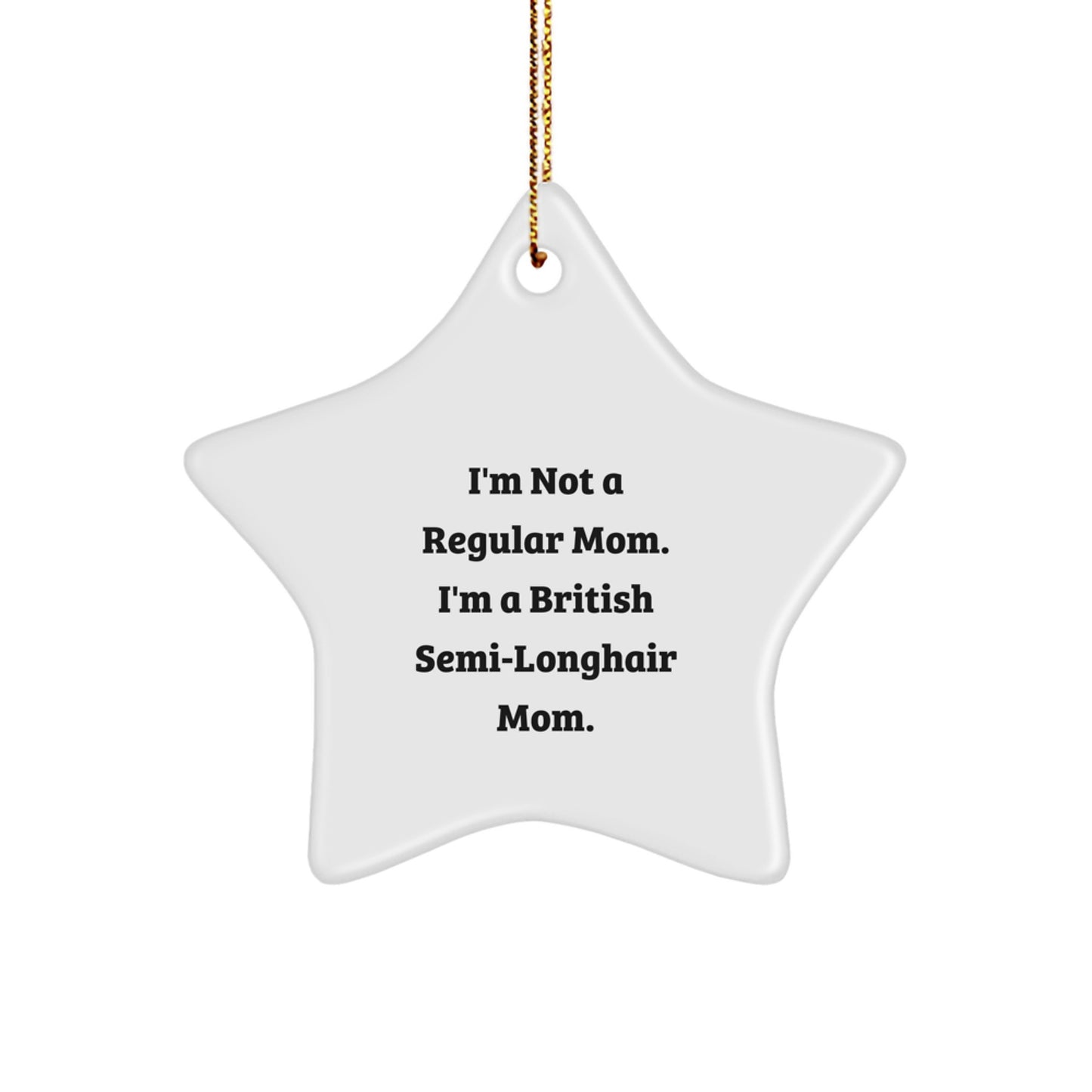 British Semi-Longhair Cat Star Ornament, Funny Quote Gifts for British Semi-Longhair Cat, Christmas Unique Gifts from Family - Image 1