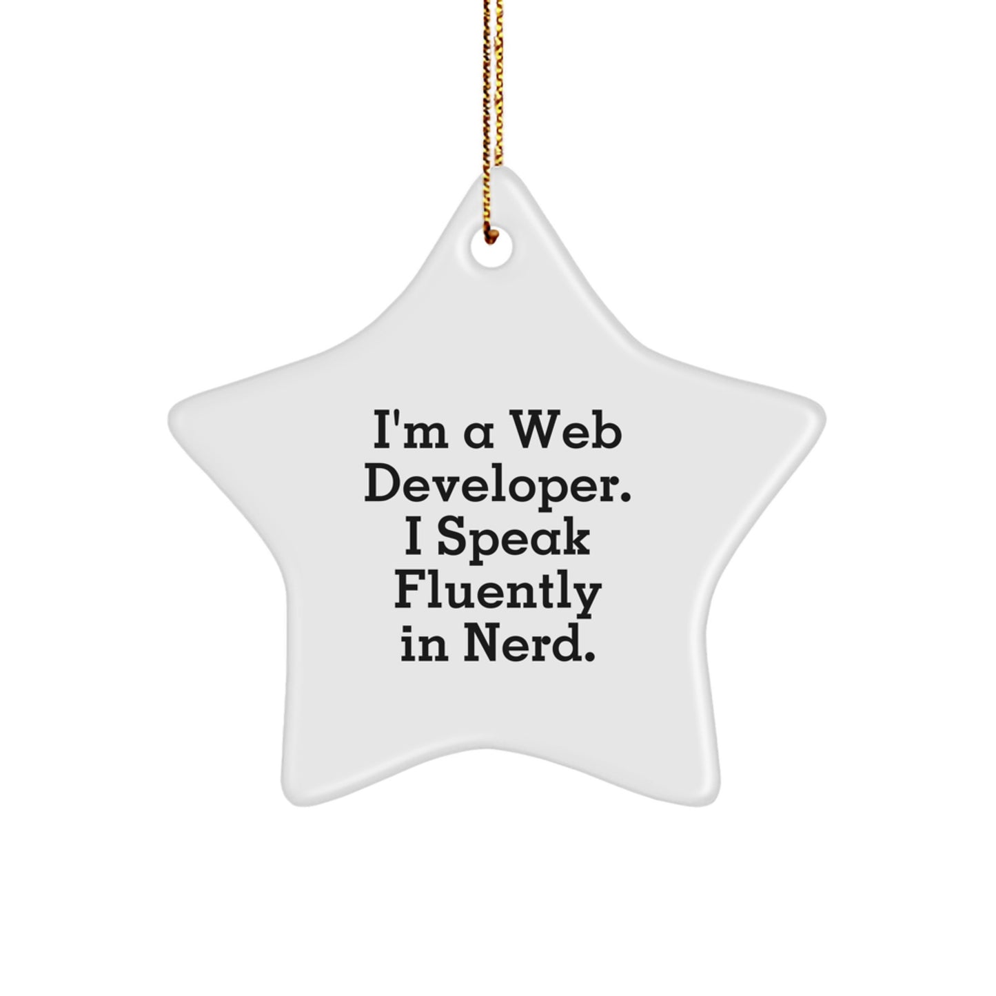 Web Developer Gifts from Friends, Funny Star Ornament for Christmas, I'm A Web Developer. I Speak Fluently In genius. - Image 1