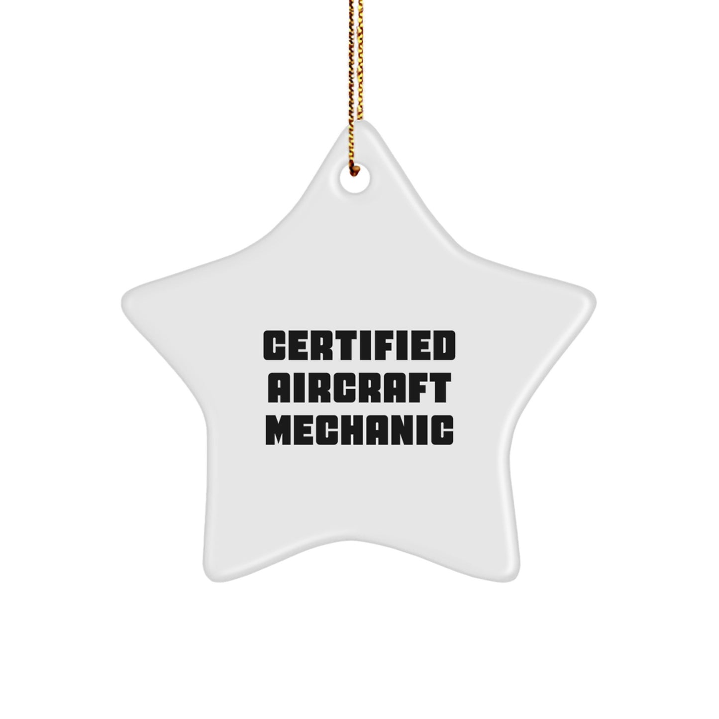 Aircraft Mechanic Gifts, Funny Quote, Star Ornament, White, 3.25" Tall, Christmas Unique Gifts from Friends to Family - Image 1