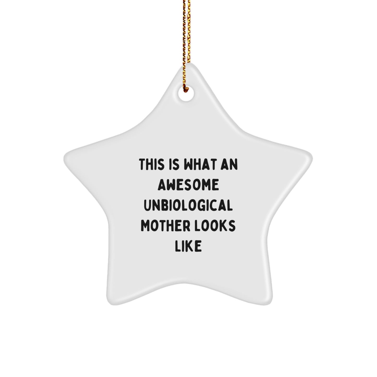 Unbiological Mother Star Ornament, Funny Quote Gifts for Unbiological Mother from Family, Christmas Unique Gifts - Image 1