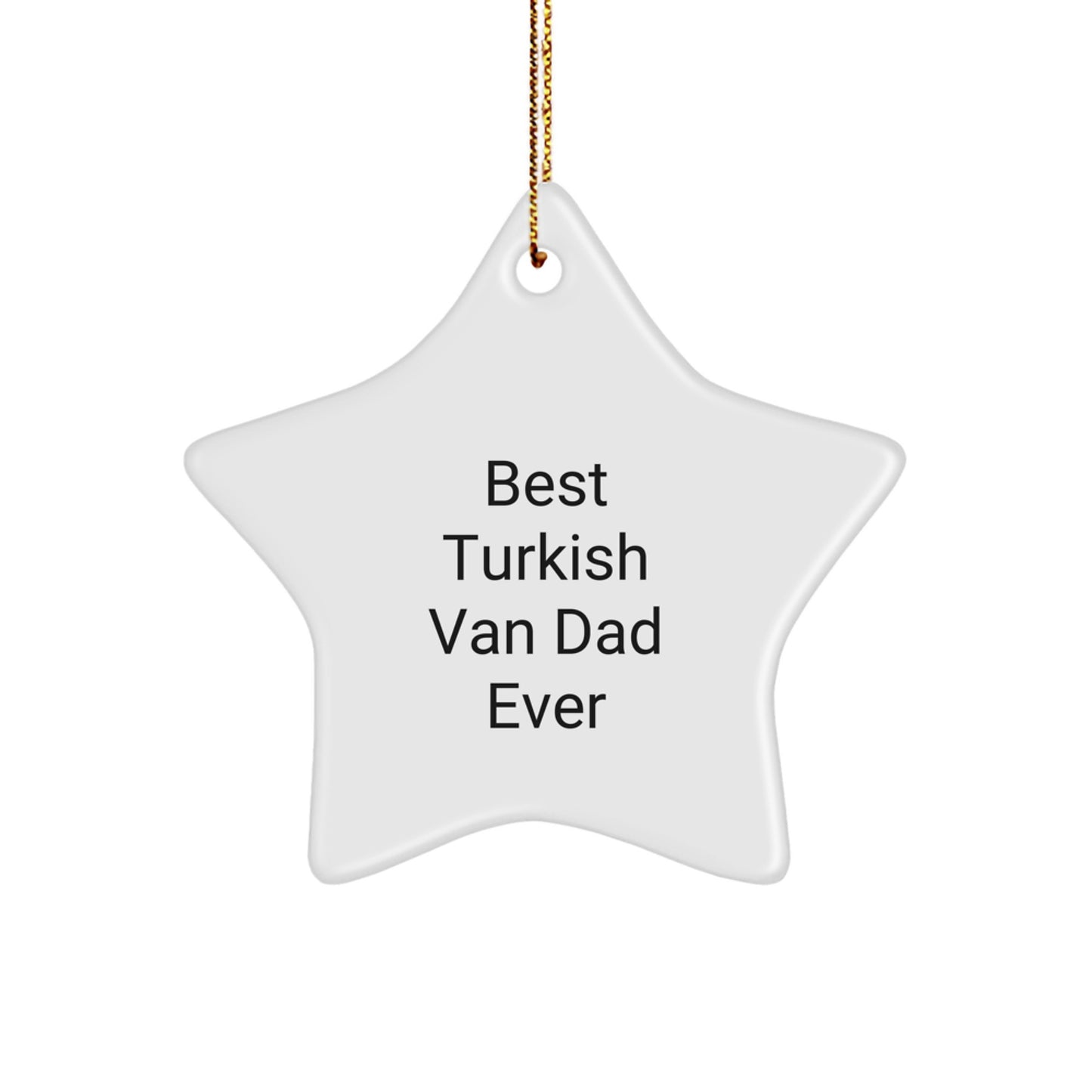 Turkish Van Cat Dad Ever, Star Ornament, Funny Quote Gifts from Men to Friends for Christmas - Image 1