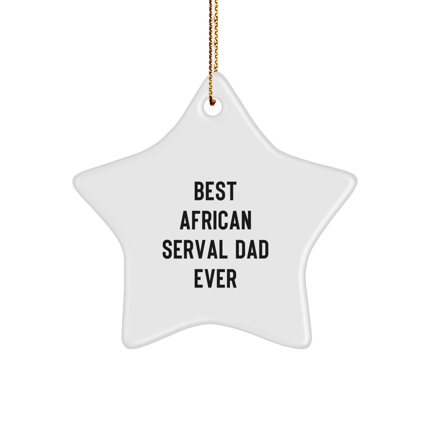 African Serval Cat Star Ornament, Best Dad Ever, Funny Quote, Gifts for Men, Christmas Unique Gifts from Friends - Image 1