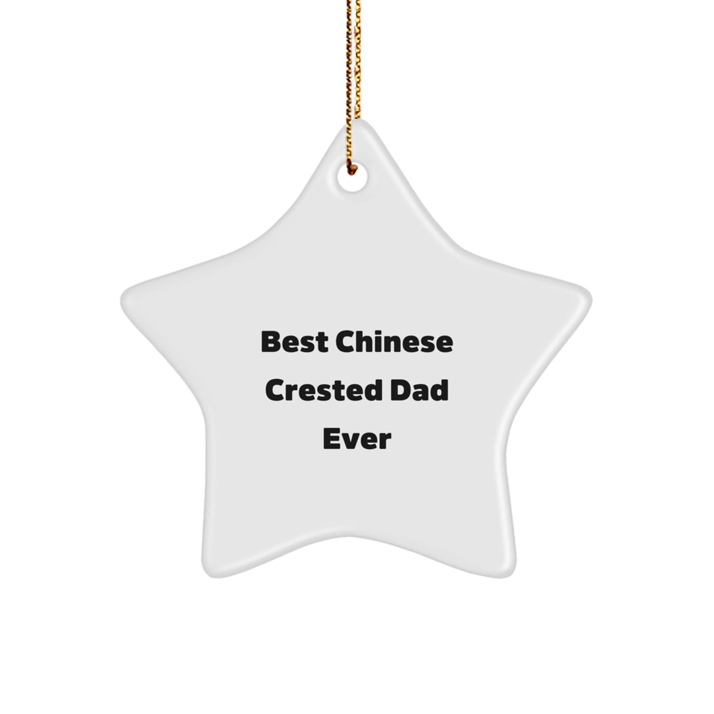 Chinese Crested Dog Dad Ever's Christmas Star Ornament Gifts from Family, Best Chinese Crested Dad Ever, Star Shaped, White - Image 1