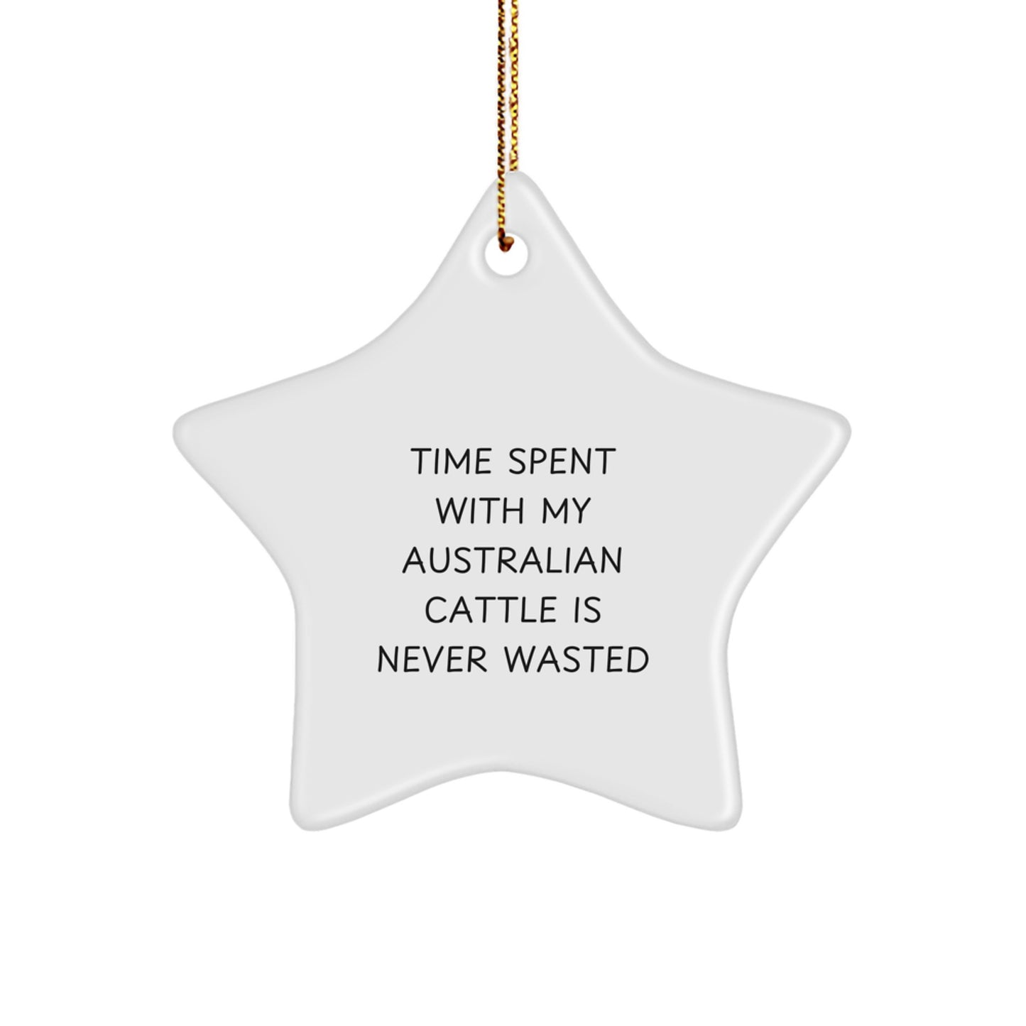 Australian Cattle Dog Star Ornament Gifts from Friends for Men, Funny Quote 'Time Spent With My Australian Cattle Is Never Wasted', Christmas Unique Gifts - Image 1