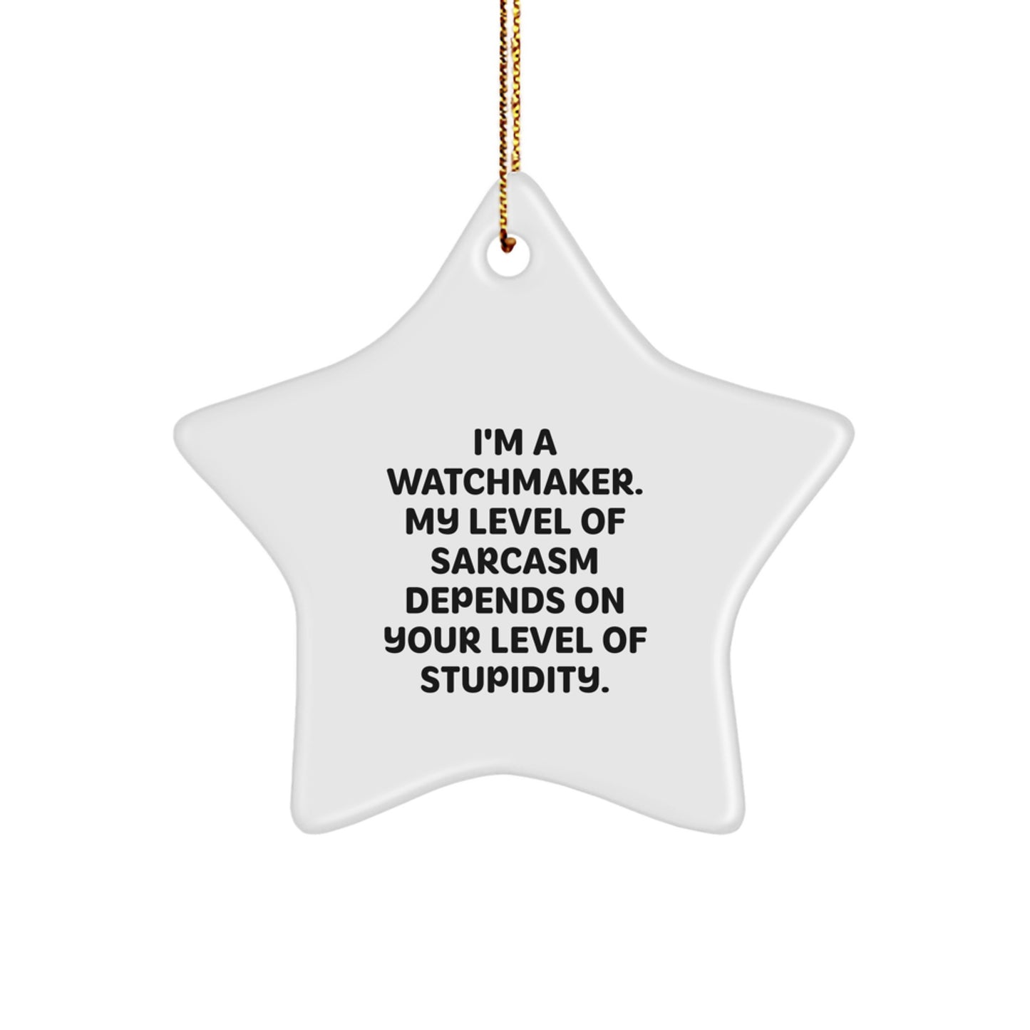Watchmaker's Sarcasm Star Ornament, Funny Gifts from Friends for Watchmaker Christmas Unique Additions - Image 1
