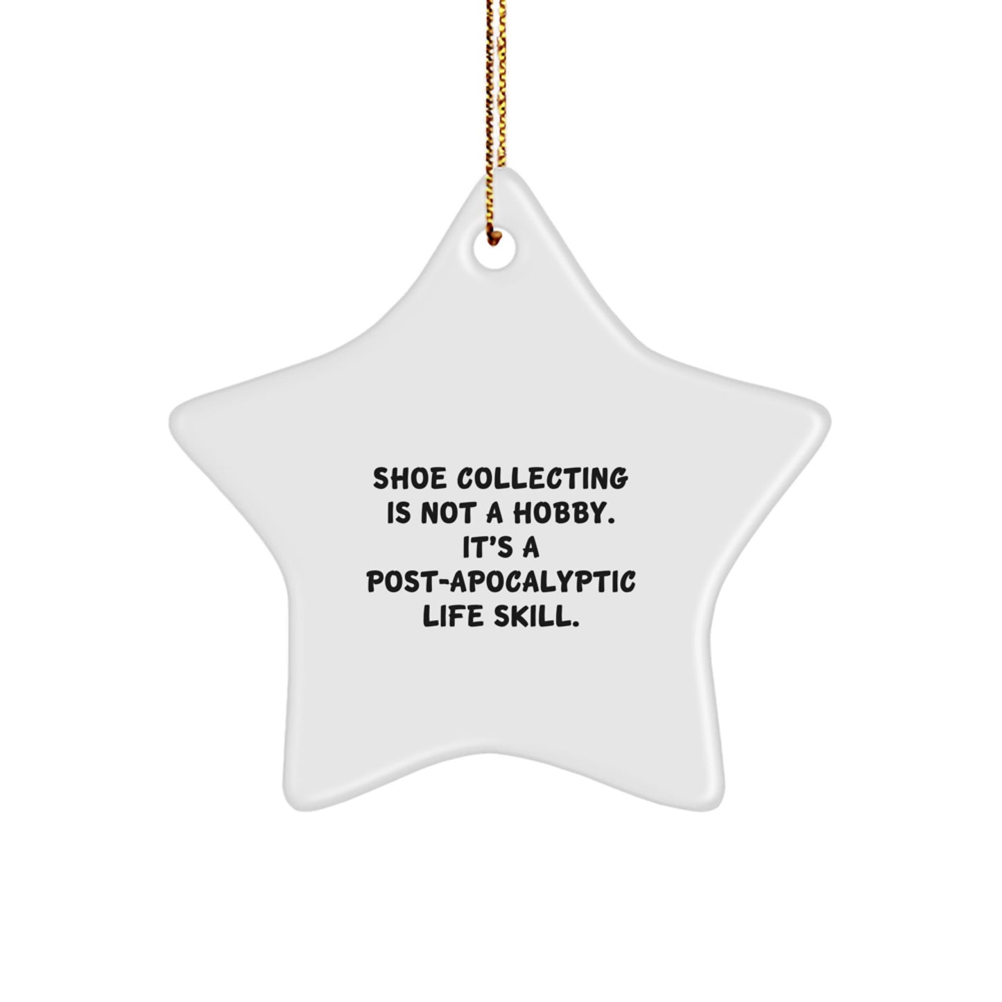 Unique Shoe Collecting Gifts from Friends for Men Women Star Ornament Funny Quote Post-apocalyptic Life Skill Christmas Decorations - Image 1
