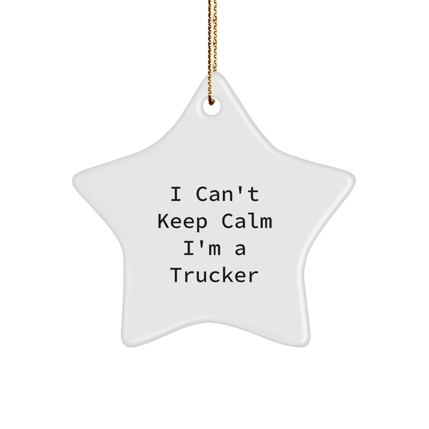 Trucker Gifts from Men, Funny Star Ornament for Christmas, I Can't Keep Calm I'm A Trucker, Unique Star Shaped White Decorations - Image 1