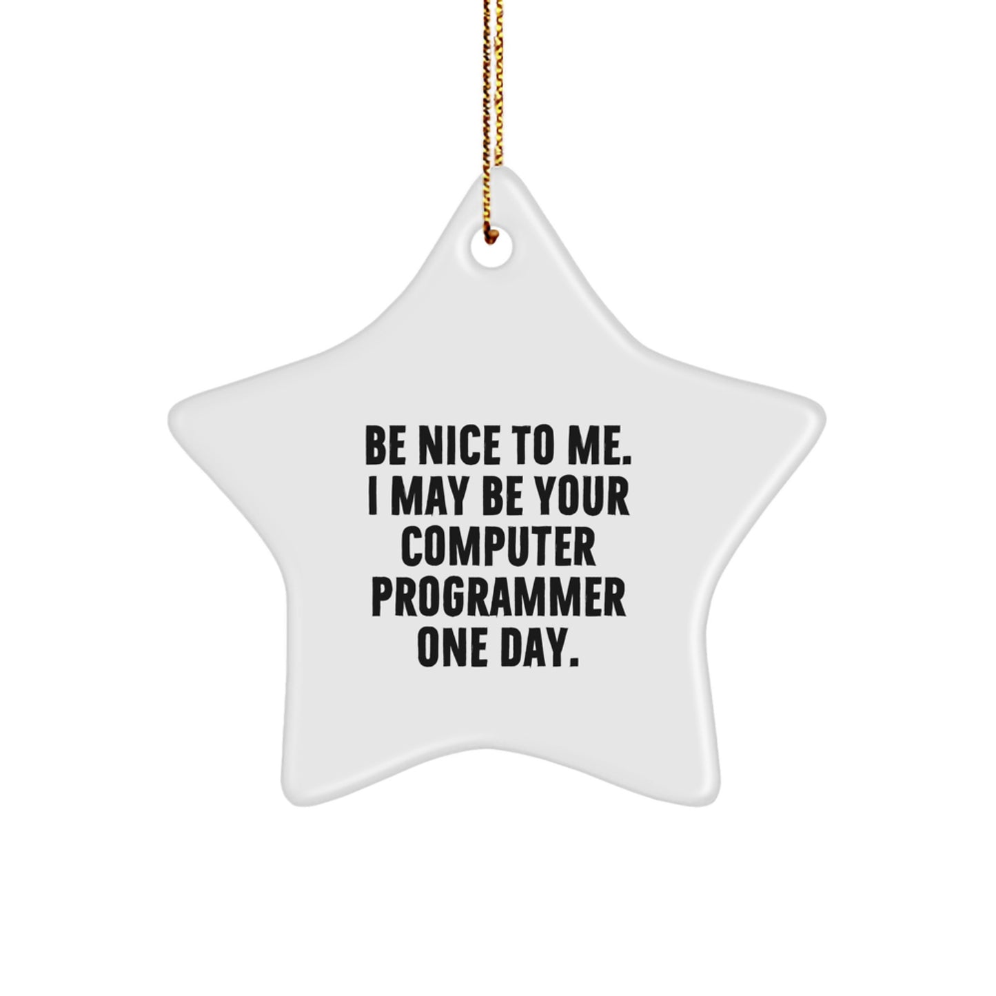 Be Nice To Me Gifts for Computer Programmers, Star Ornament for Friends, Family, Coworkers, and Loved Ones, Funny Christmas Unique Gift - Image 1