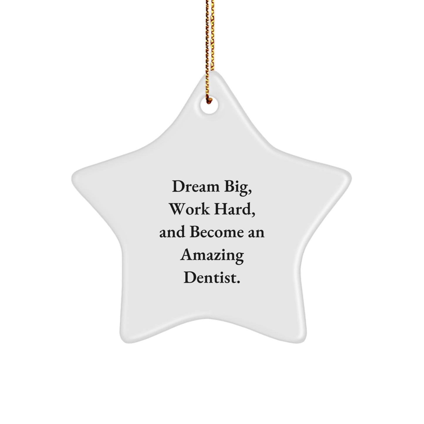 Inspirational Dentist Gifts Star Ornament, 'Dream Big' Quote, Christmas Unique Gifts from Friends to Family - Image 1