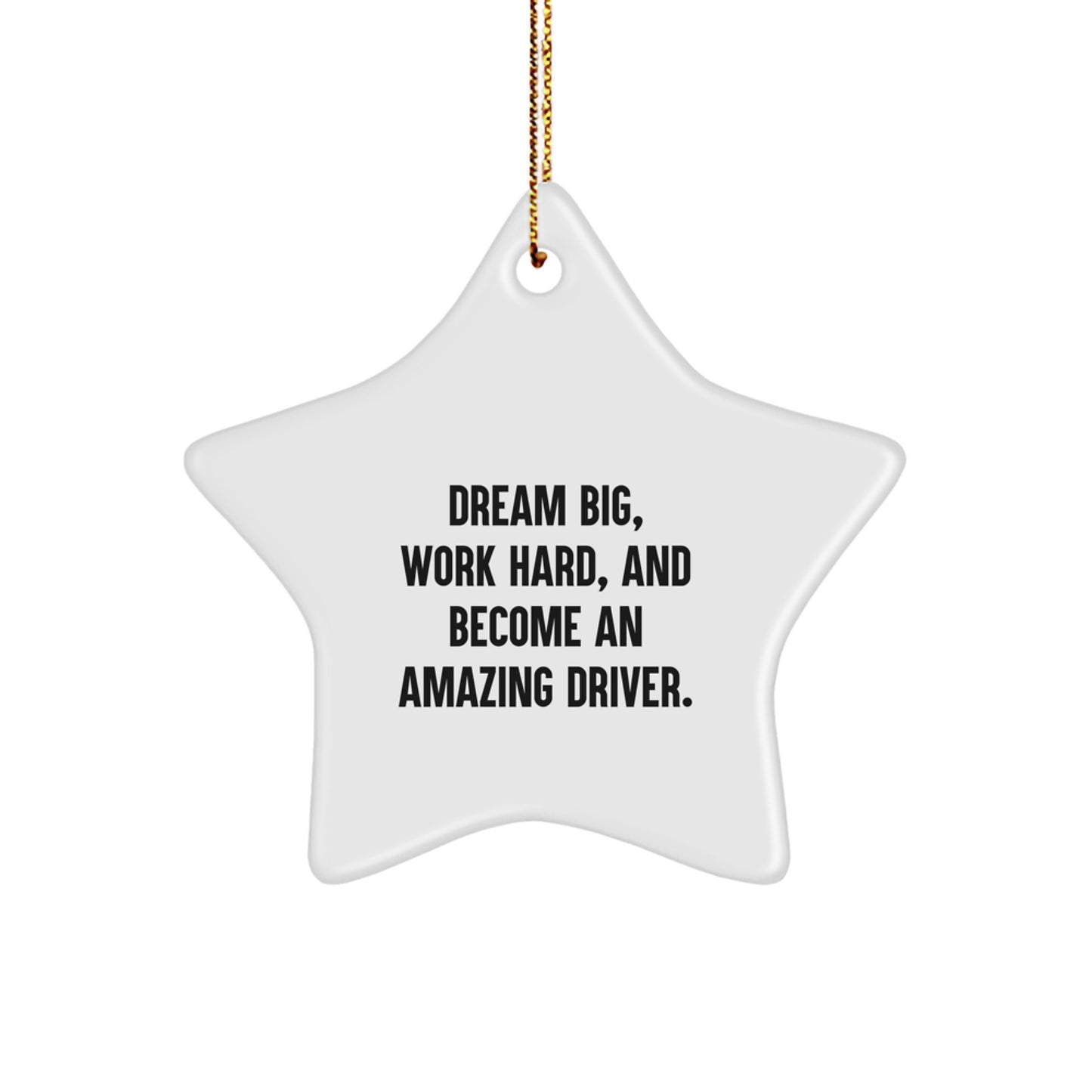 Inspirational Driver Gifts for Men - 'Dream Big, Work Hard, And Become An Amazing Driver.' White Star Ornament, Christmas Unique Gifts from Friends - Image 1