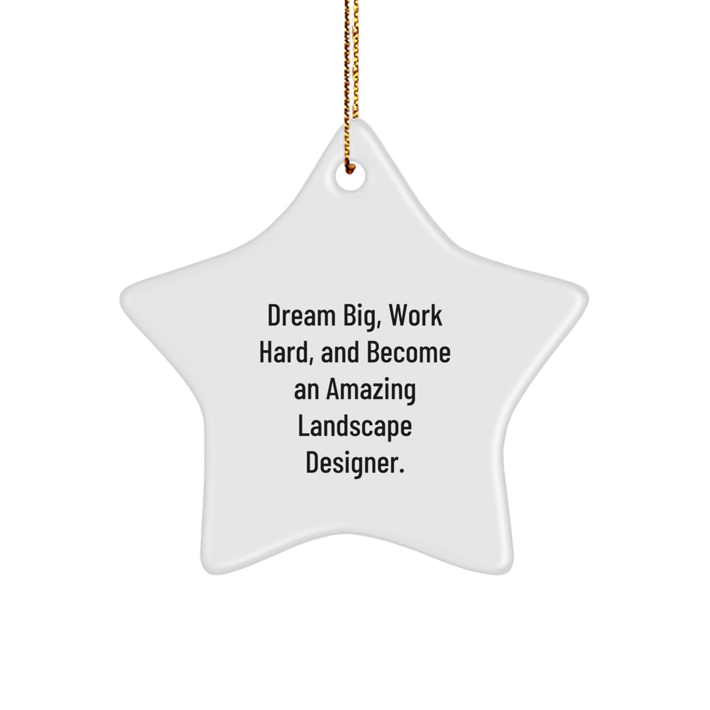 Funny Landscape Designer Gifts from Men - 'Dream Big, Work Hard' Star Ornament for Christmas - Image 1