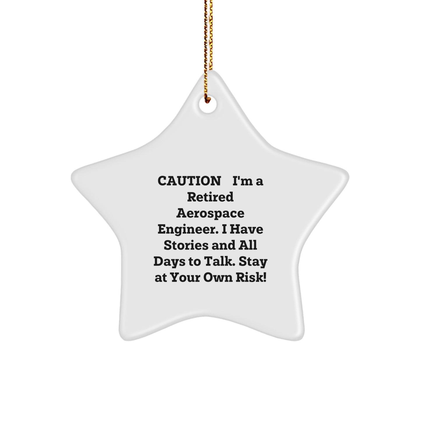 Aerospace Engineer Funny Gift Star Ornament, Caution: I'm A Retired Aerospace Engineer. I Have Stories And All Days To Talk. Stay At Your Own Risk! Gifts for Men from Family - Image 1