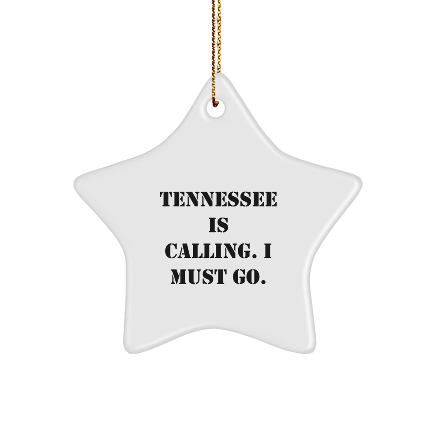 Tennessee Star Ornament Gifts from Friends to Men, Women, Family, and Coworkers - 'Tennessee Is Calling. I Must Go.' Star-Shaped White Ornament for Christmas - Image 1