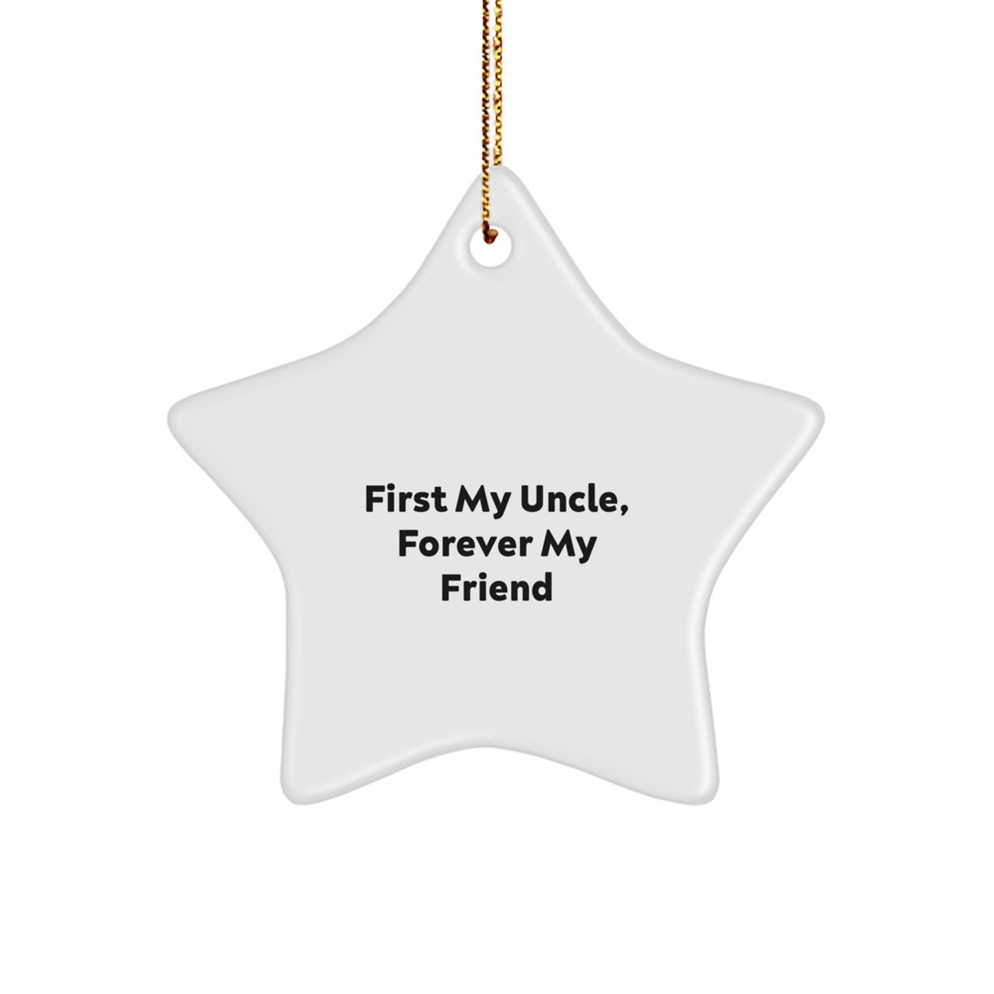 Uncle Gifts, Star Ornament, 'First My Uncle, Forever My Friend' Quote, Christmas Unique Gifts from Family - Image 1