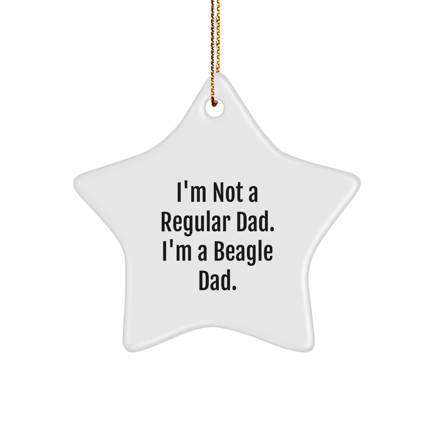 Beagle Dad's Star Ornament Gifts from Men to Beagle Dog Lovers - I'm Not A Regular Dad. I'm A Beagle Dad., Funny Star Ornament for Christmas - Image 1