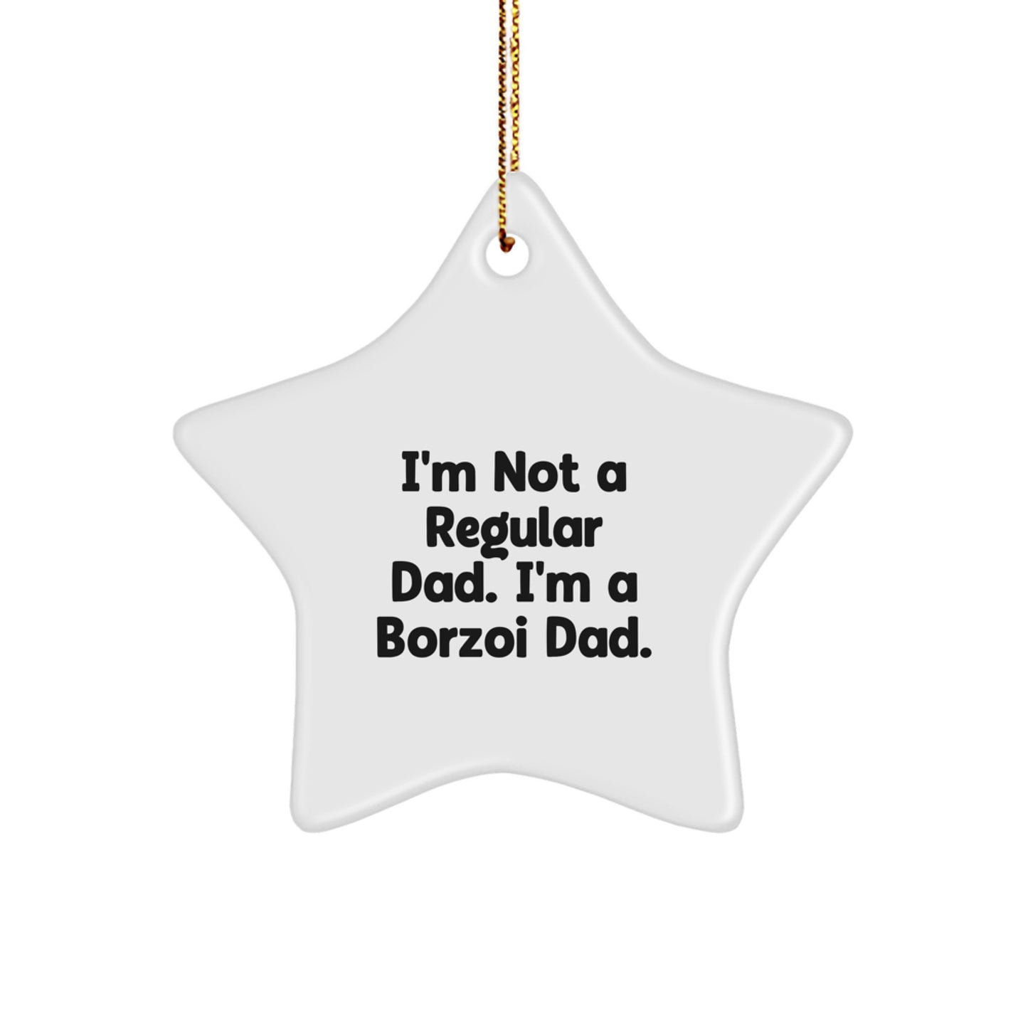 Borzoi Dad Gifts for Christmas - I'm Not A Regular Dad. I'm A Borzoi Dad. - White Star Ornament - Image 1