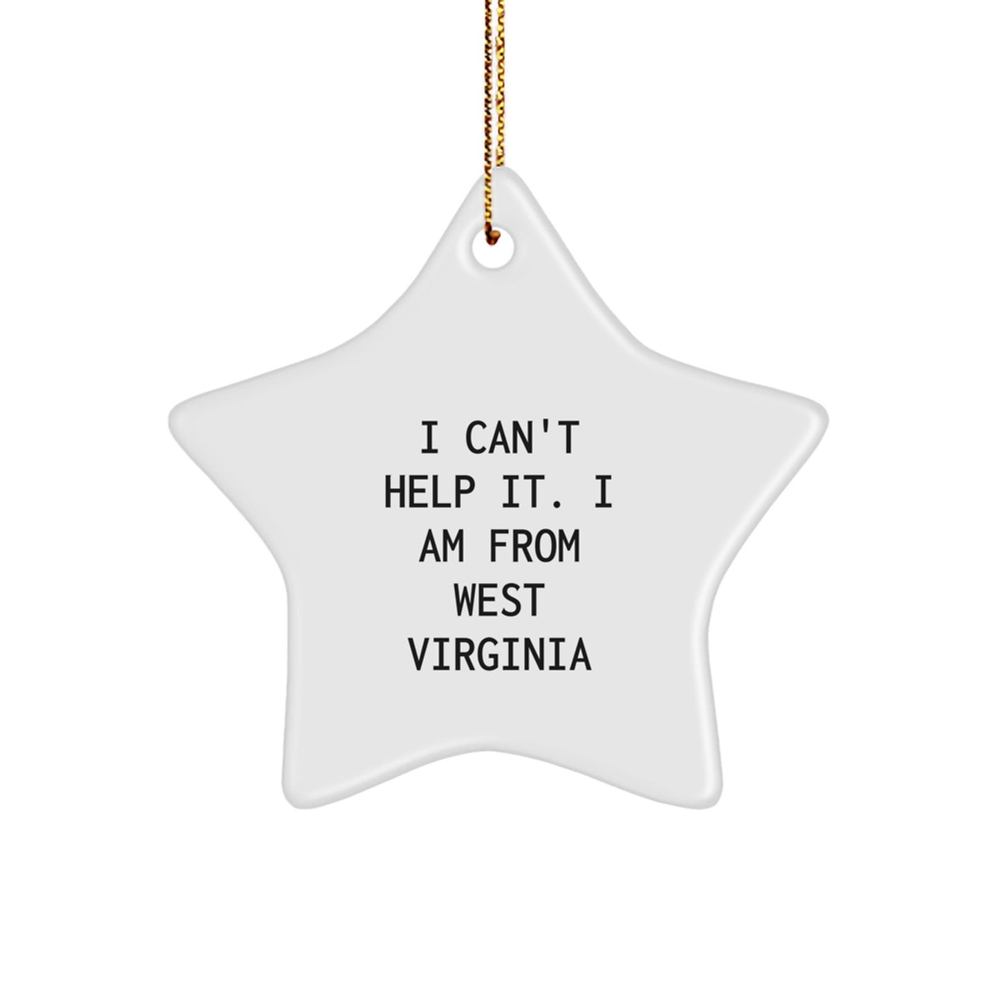 West Virginia Star Ornament-I Can't Help It. I Am From West Virginia-Funny Christmas Unique Gifts from Friends to Family - Image 1